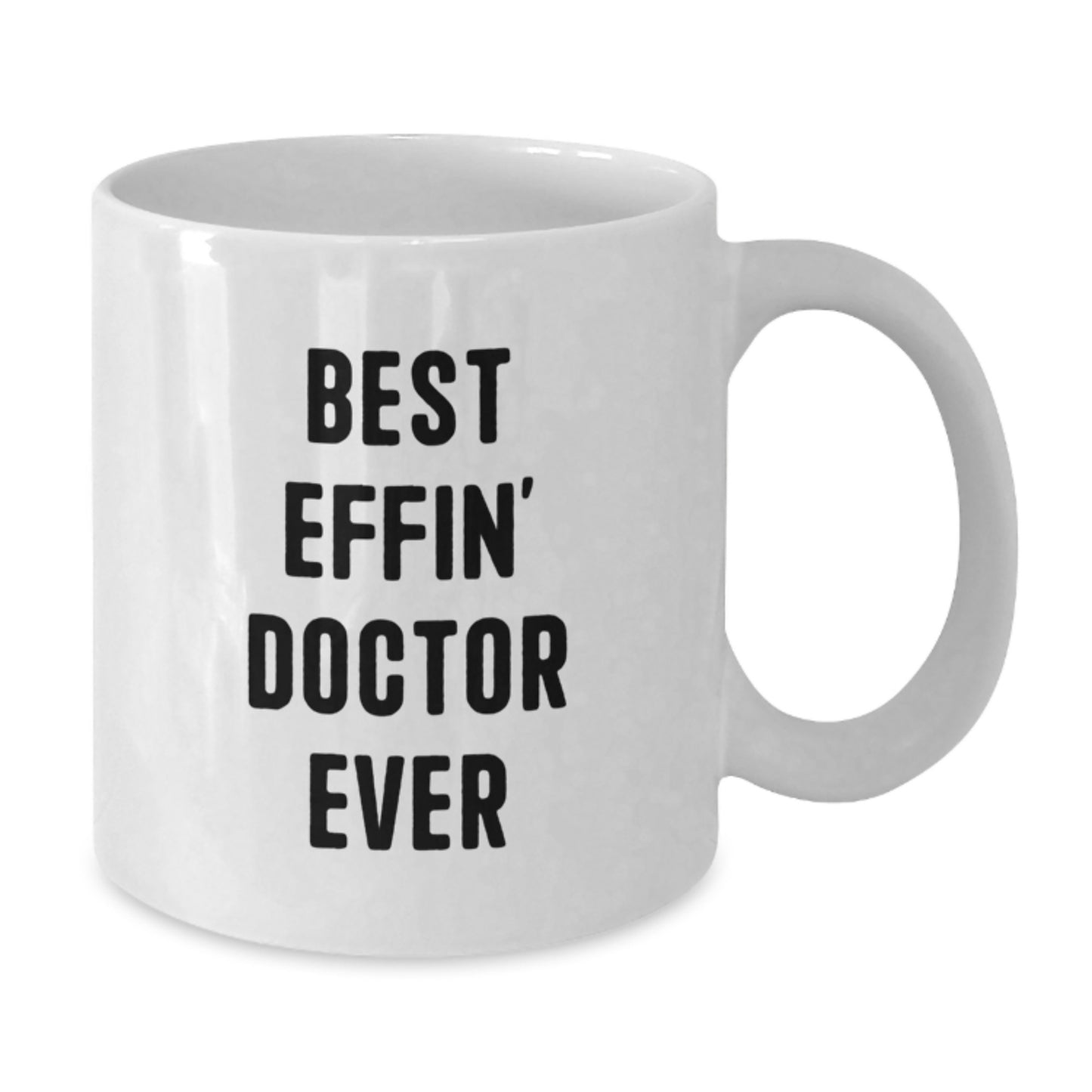 Funny Doctor Gifts for Him, White Coffee Mug with Best Effin' Doctor Ever Quote, Perfect Graduation Unique Gift from Family to Men - Additional
