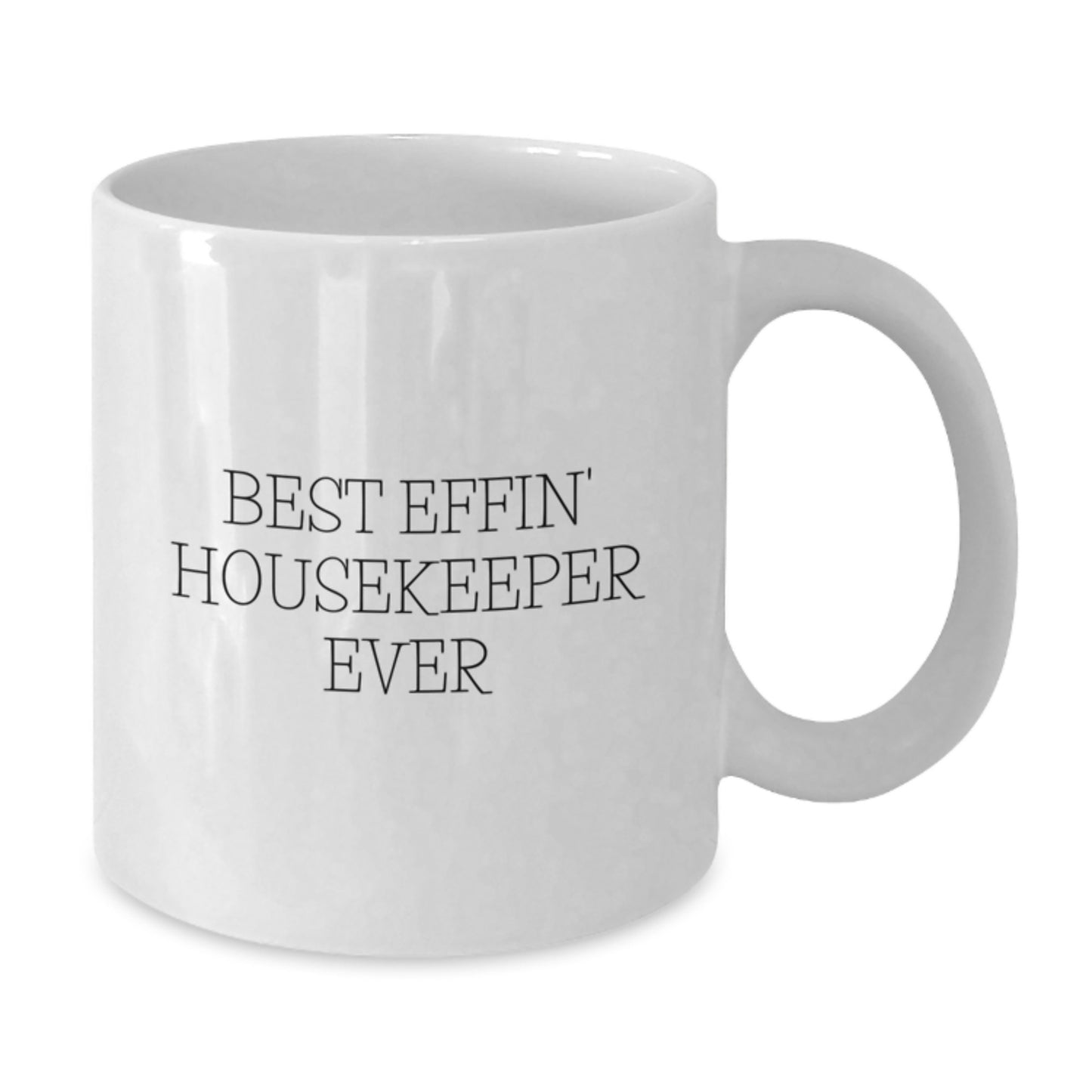 Funny Housekeeper Gifts from Mom for the Best Effin' Housekeeper Ever White Coffee Mug, Perfect for Graduation Unique Gifts for Housekeeper, 11oz or 15oz Capacity - Additional