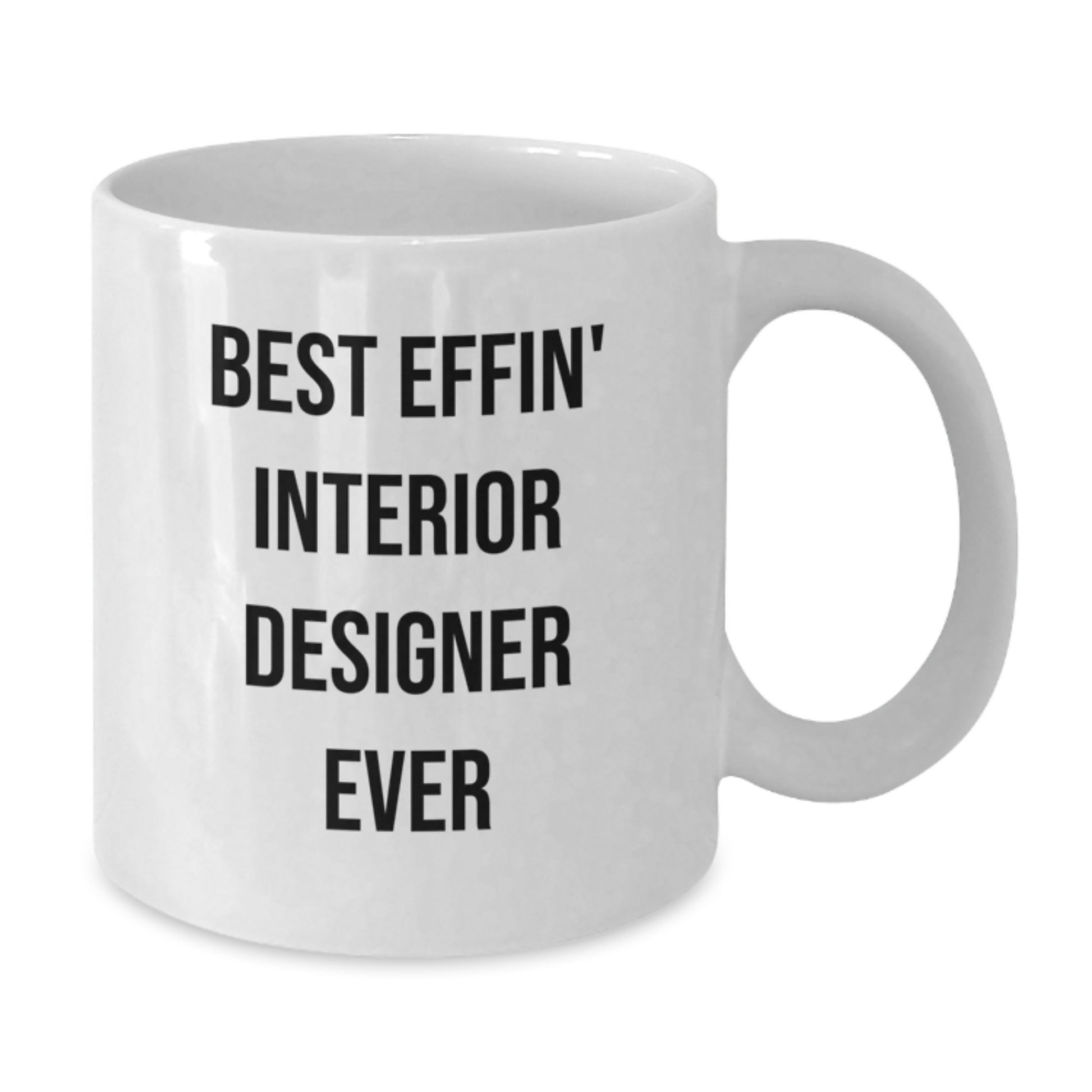 Funny Gifts from Friends to Interior Designer, White Coffee Mug Best Effin Interior Designer Ever Design, Perfect Graduation Unique Gifts - Additional