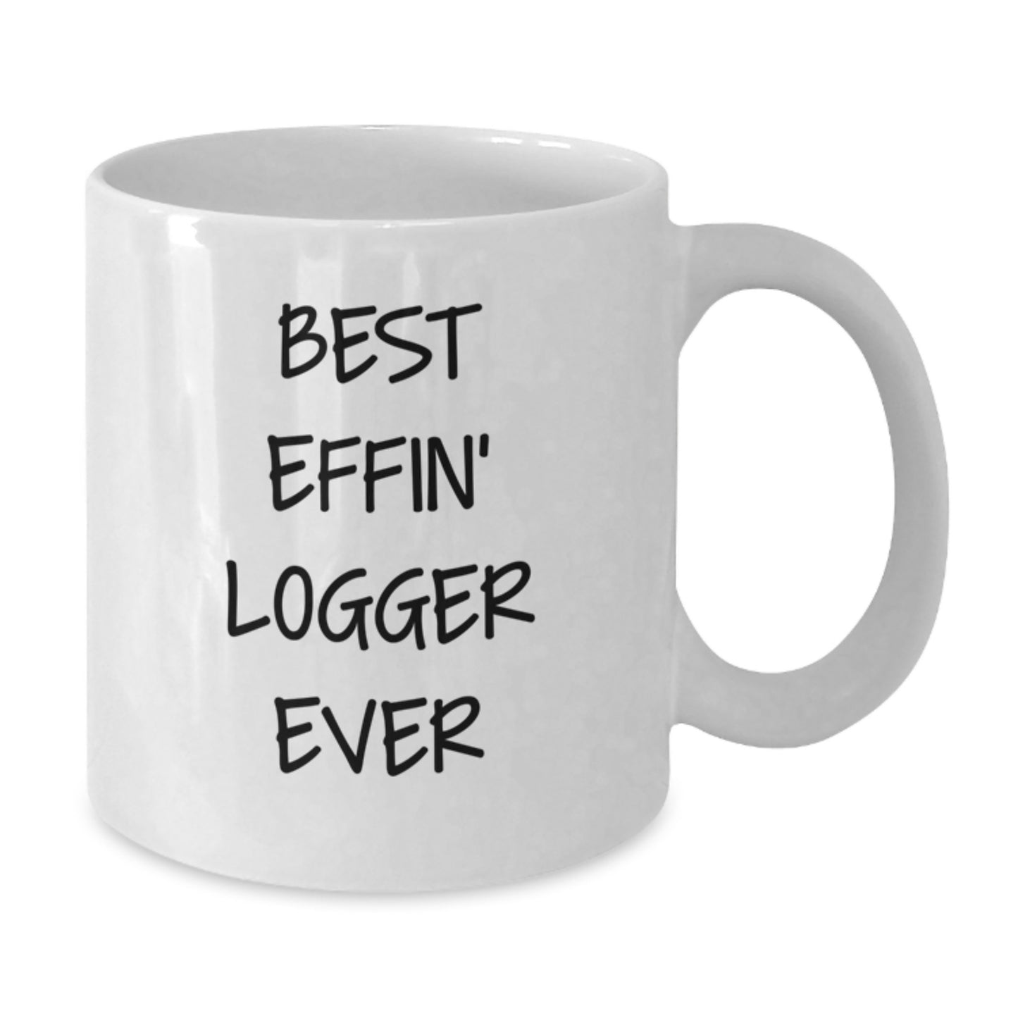 Best Effin' Logger Ever Keepsake White Coffee Mug for Him Birthday Gift - Additional
