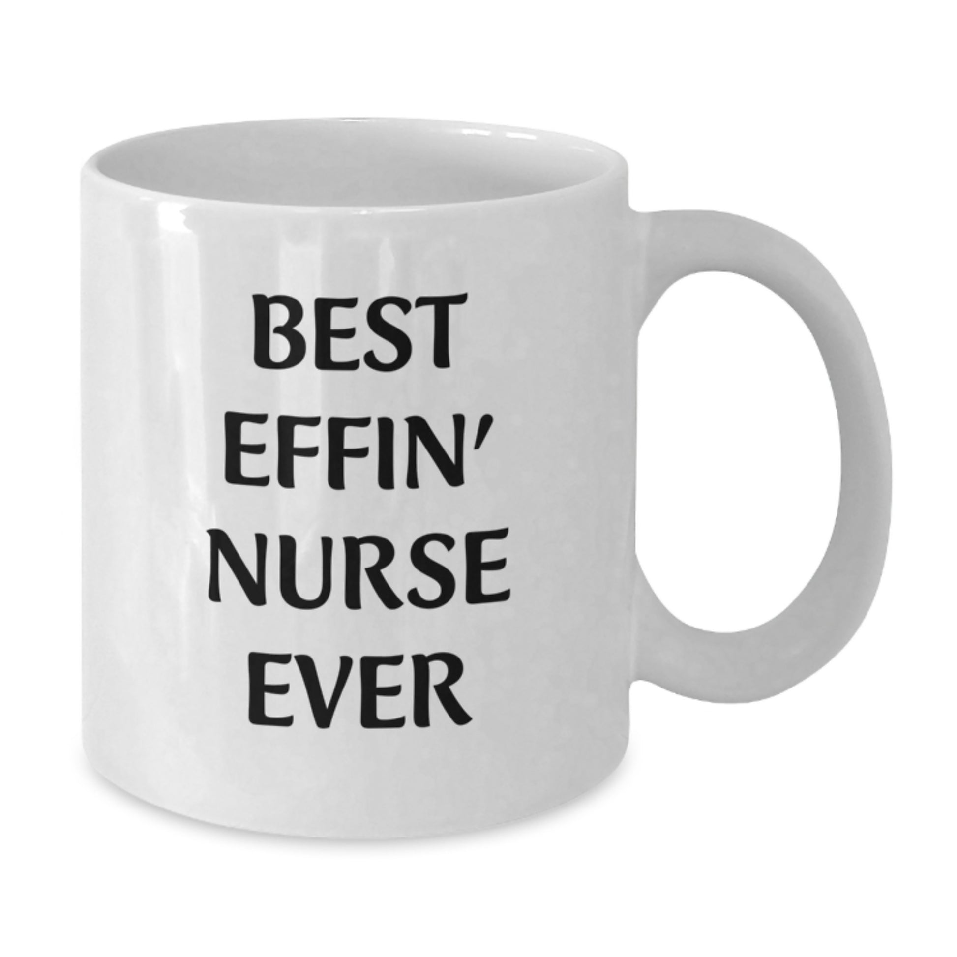 Funny Nurse Gifts from Men to Women, Best Effin' Nurse Ever White Coffee Mug, Unique Graduation - Additional