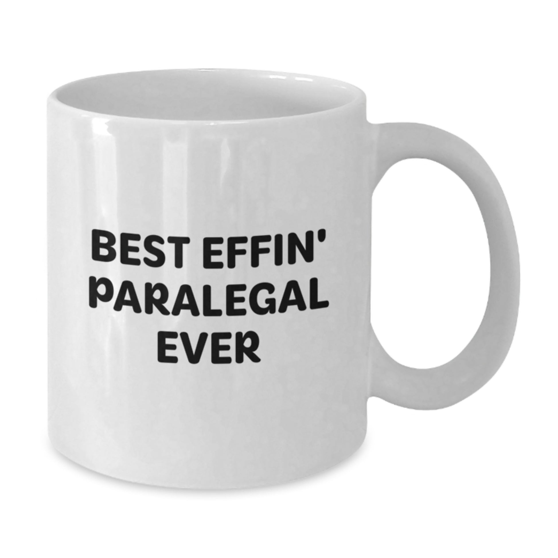 Funny Paralegal Gifts from Friends for Paralegal - Best Effin' Paralegal Ever White Coffee Mug, 11oz or 15oz Capacity - Additional