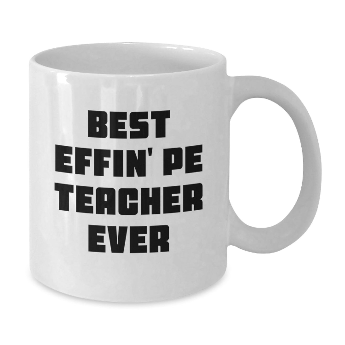 Funny PE Teacher Gifts for Men, Unique White Coffee Mugs from Friends with Best Effin' Pe Teacher Ever Quote - Additional