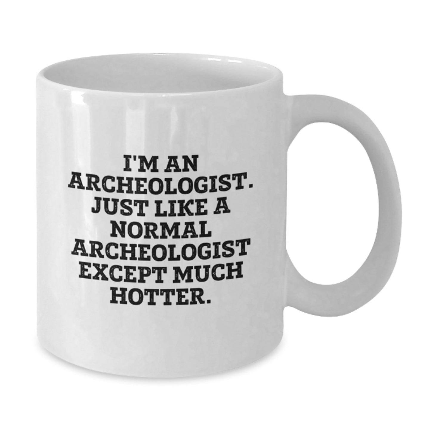 Gifts from Friends to Archeologist Men - Funny Quote White Coffee Mug for Valentine's - Additional