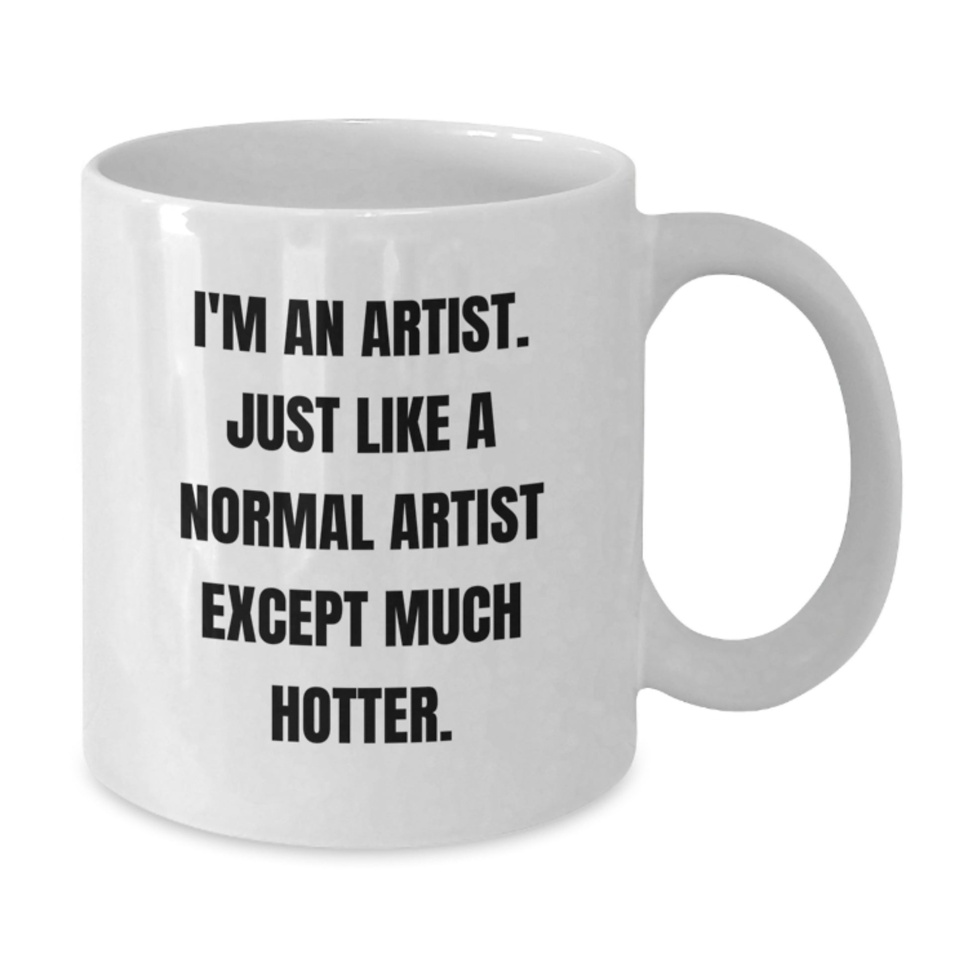 Funny Artist Gifts for Dad's Unique White Coffee Mug I'm An Artist Hotter Edition - Additional