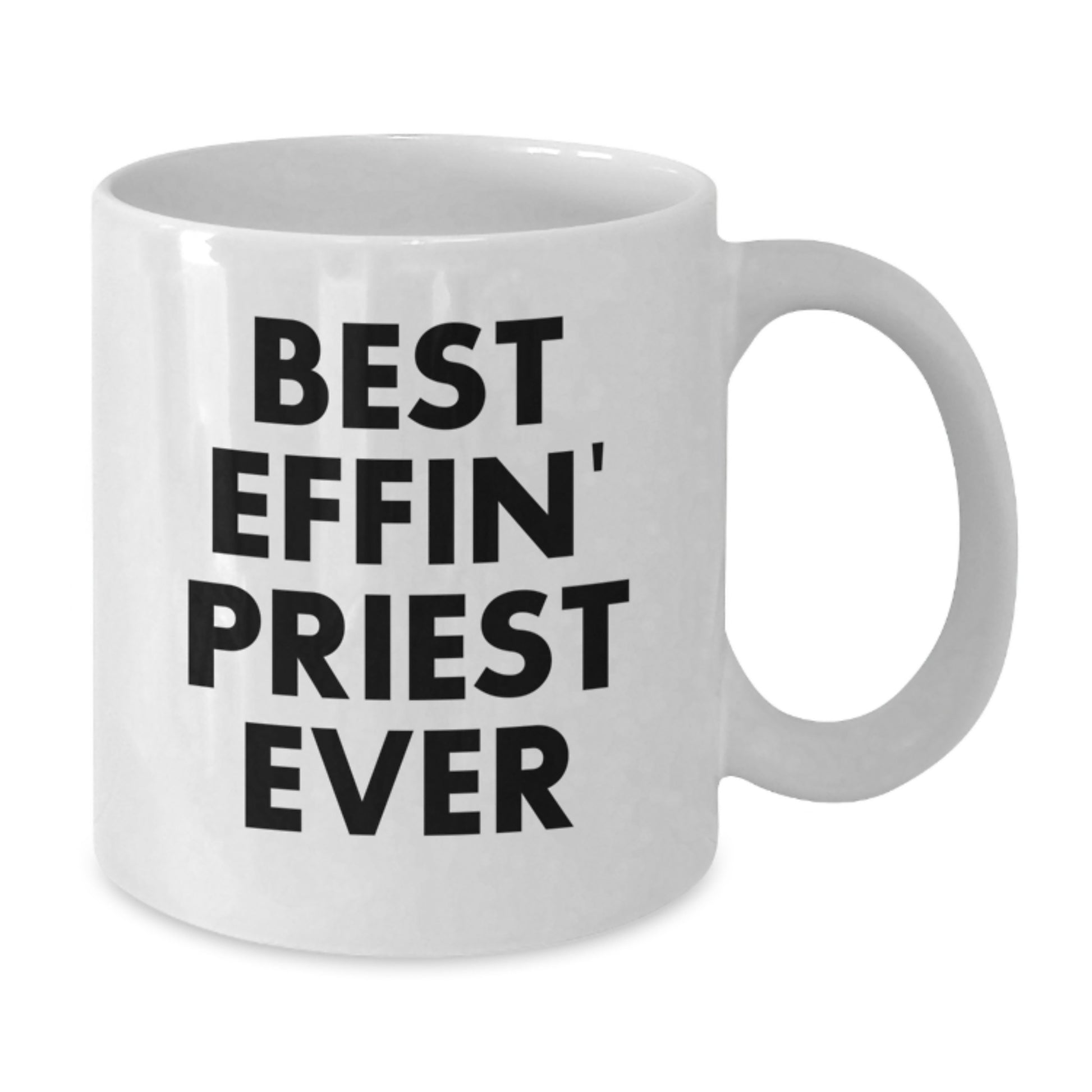 Funny Gifts for Priest, Unique White Coffee Mug, Best Effin' Priest Ever Quote, Perfect for Priest Graduation - Additional