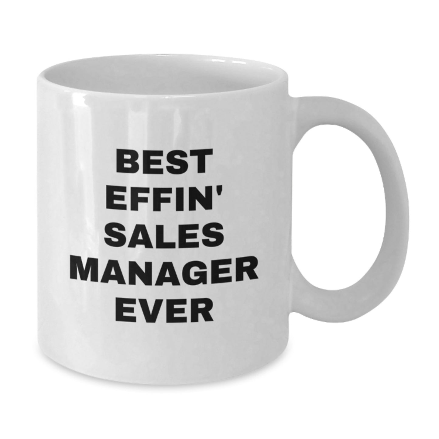 Sales Manager White Coffee Mug, Funny Graduation Unique Gifts for Men, Women, Best Effin' Sales Manager Ever - Additional