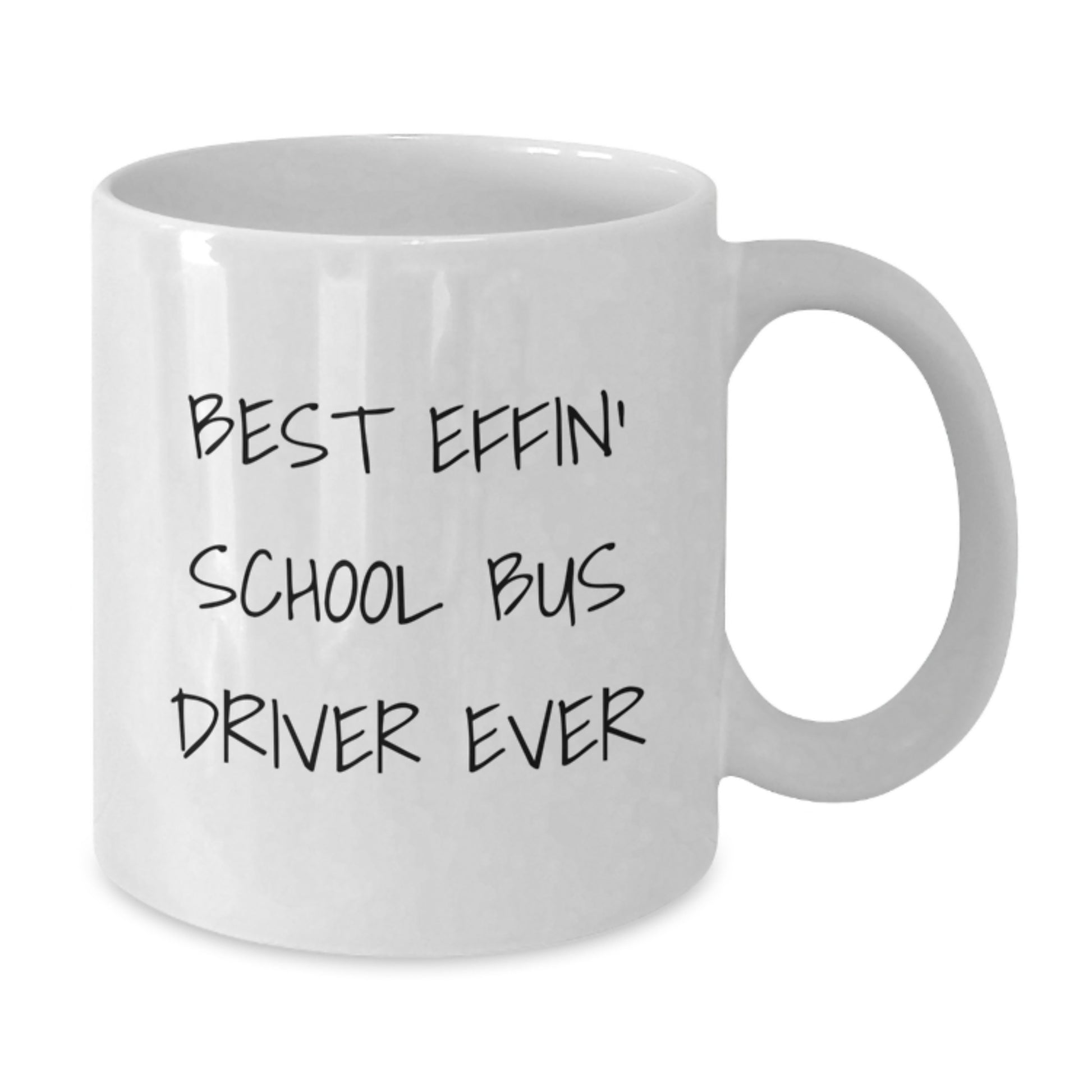 Funny School Bus Driver Gifts from Friends - White Coffee Mug - Best Effin' School Bus Driver Ever - Unique Graduation Unique Graduation Unique Gifts for School Bus Driver - Additional