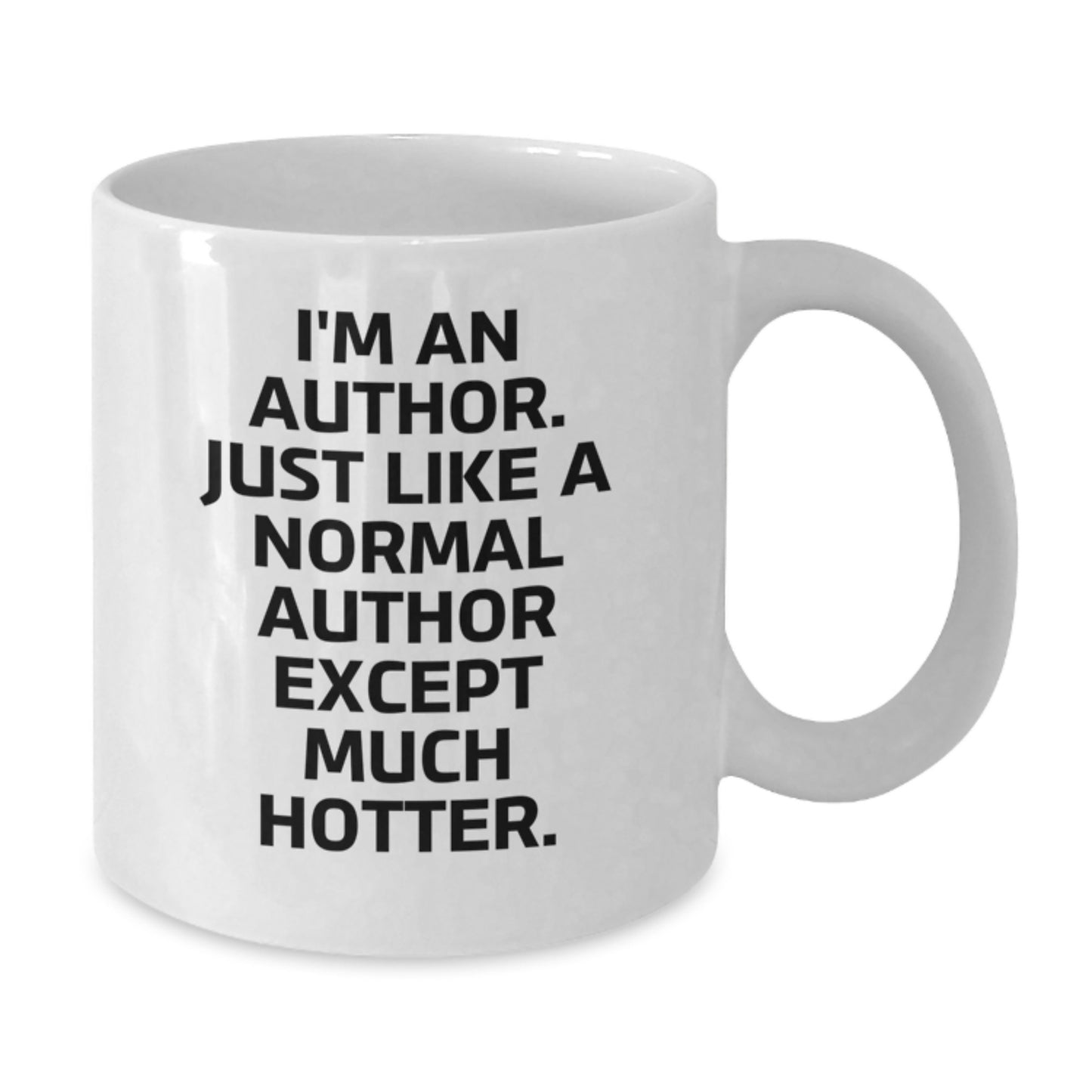 Funny Author Gifts for Men, White Coffee Mug - I'm An Author, Just Like A Normal Author Except Much Hotter, Birthday Unique Gifts from Friends to Author - Additional