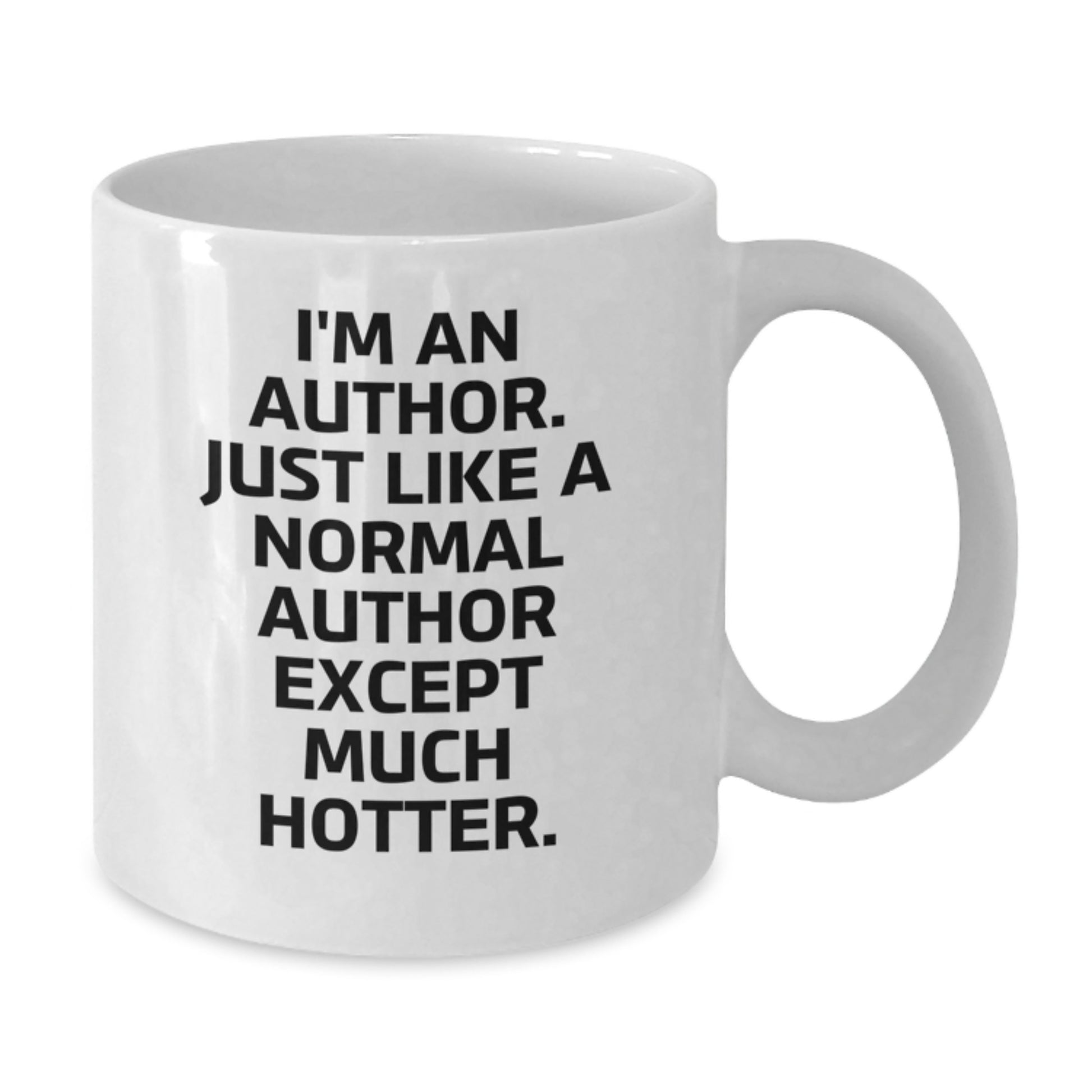 Funny Author Gifts for Men, White Coffee Mug - I'm An Author, Just Like A Normal Author Except Much Hotter, Birthday Unique Gifts from Friends to Author - Additional