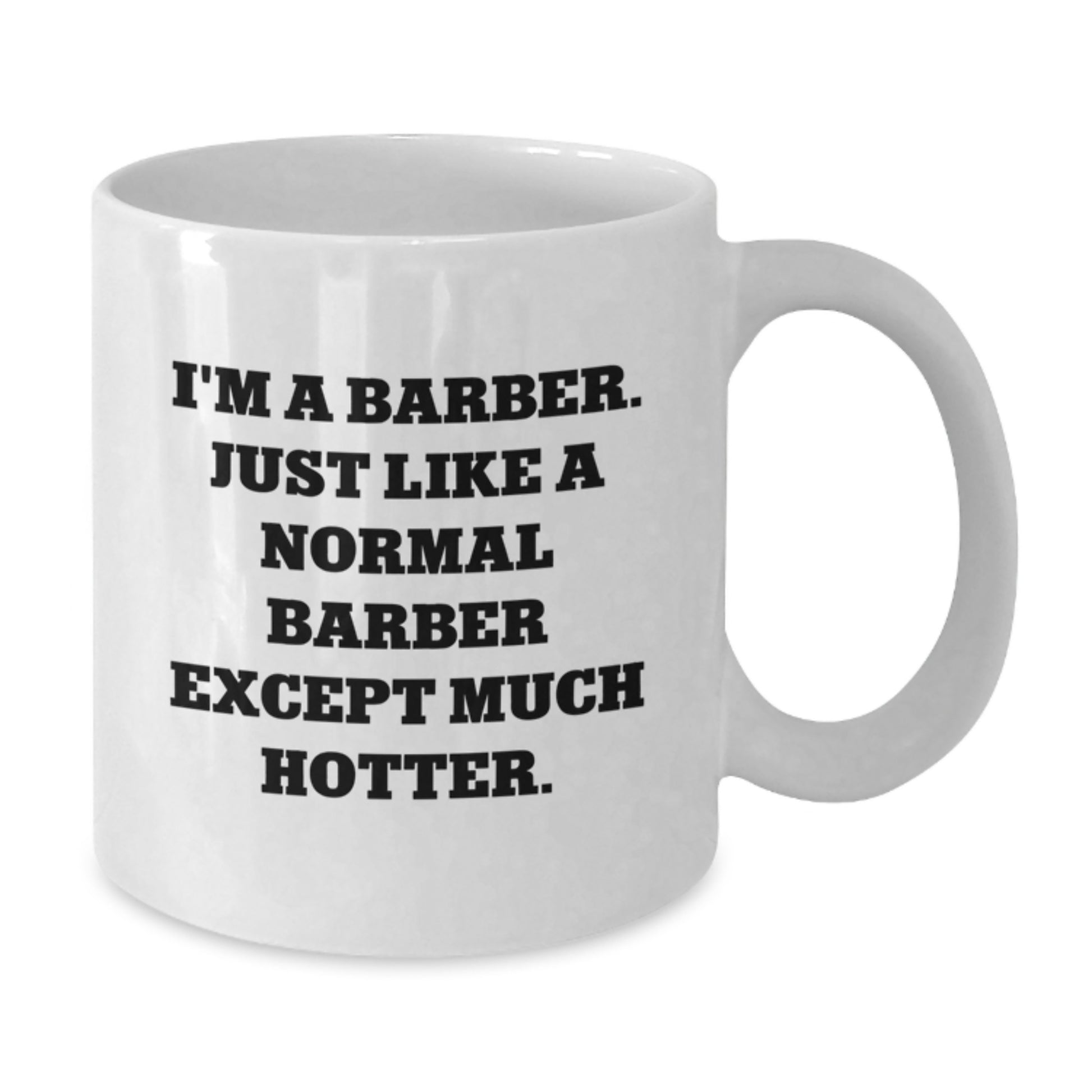 Funny Barber White Coffee Mug for Men Barber Gifts from Family - Mother's Day Unique Gift for Barber Friends - Additional