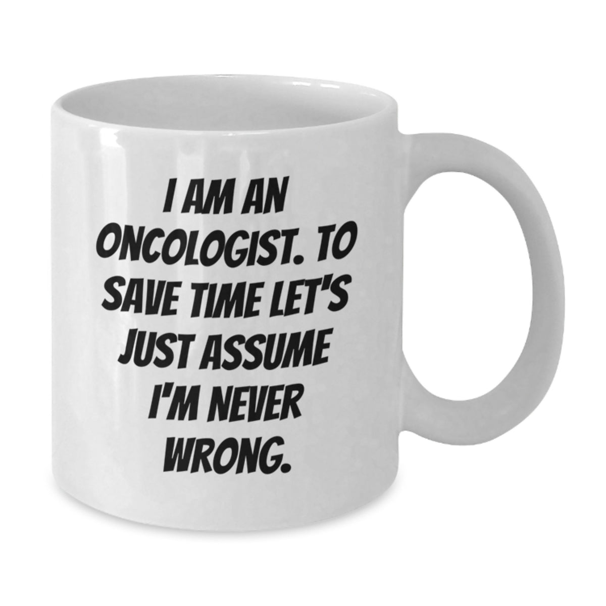 Oncologist Gift for Him Witty Quote Keepsake White Coffee Mug - Additional