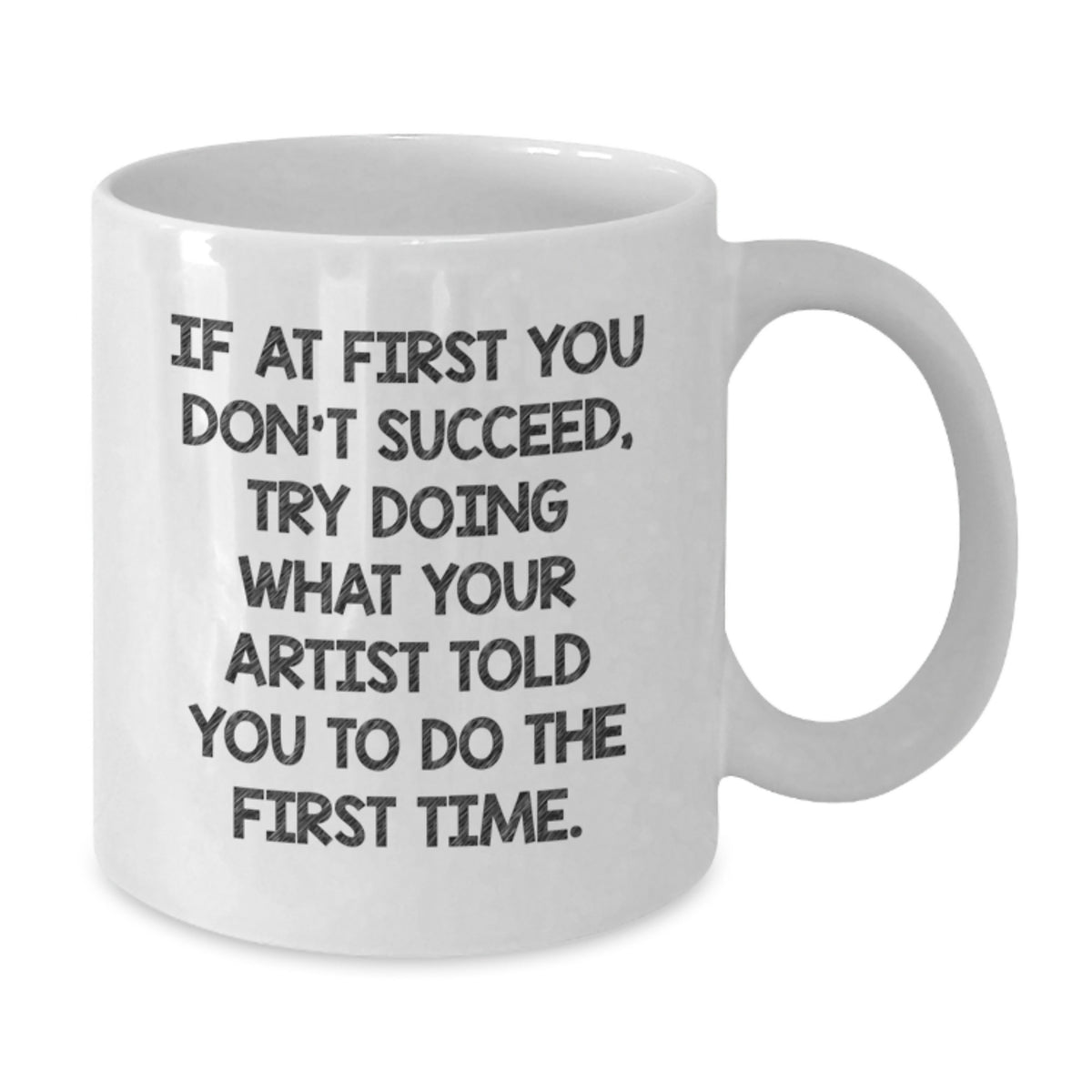 Artist Gift for Him Humorous Quote Keepsake Coffee Mug - Additional