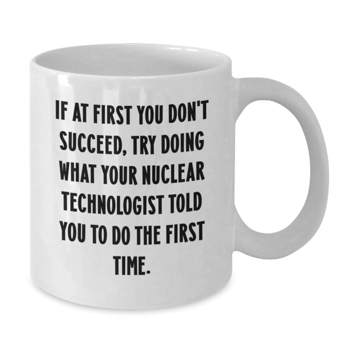 Nuclear Technologist Keepsake White Coffee Mug for Him Birthday Gift - Additional