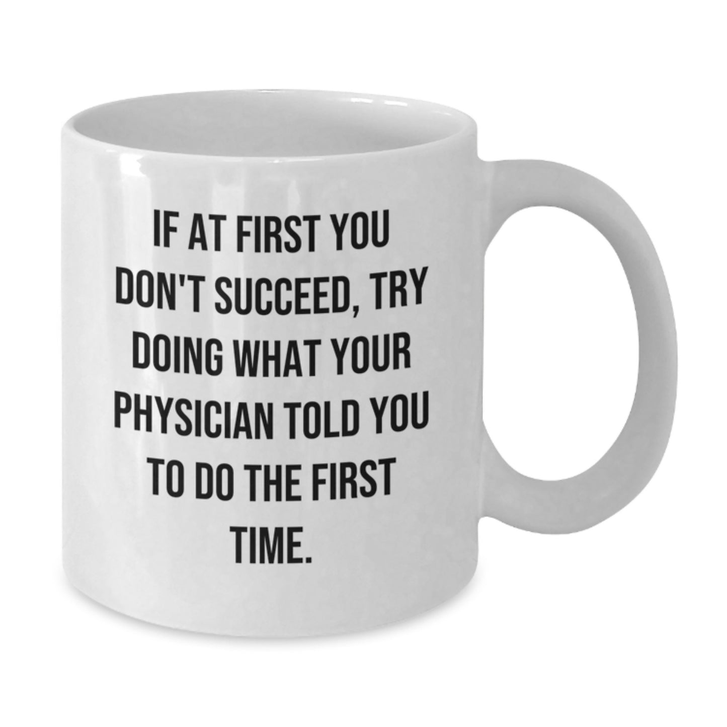 Funny Gifts from Friends for Physicians - If At First You Don't Succeed White Coffee Mug, Gift for Birthday - Additional