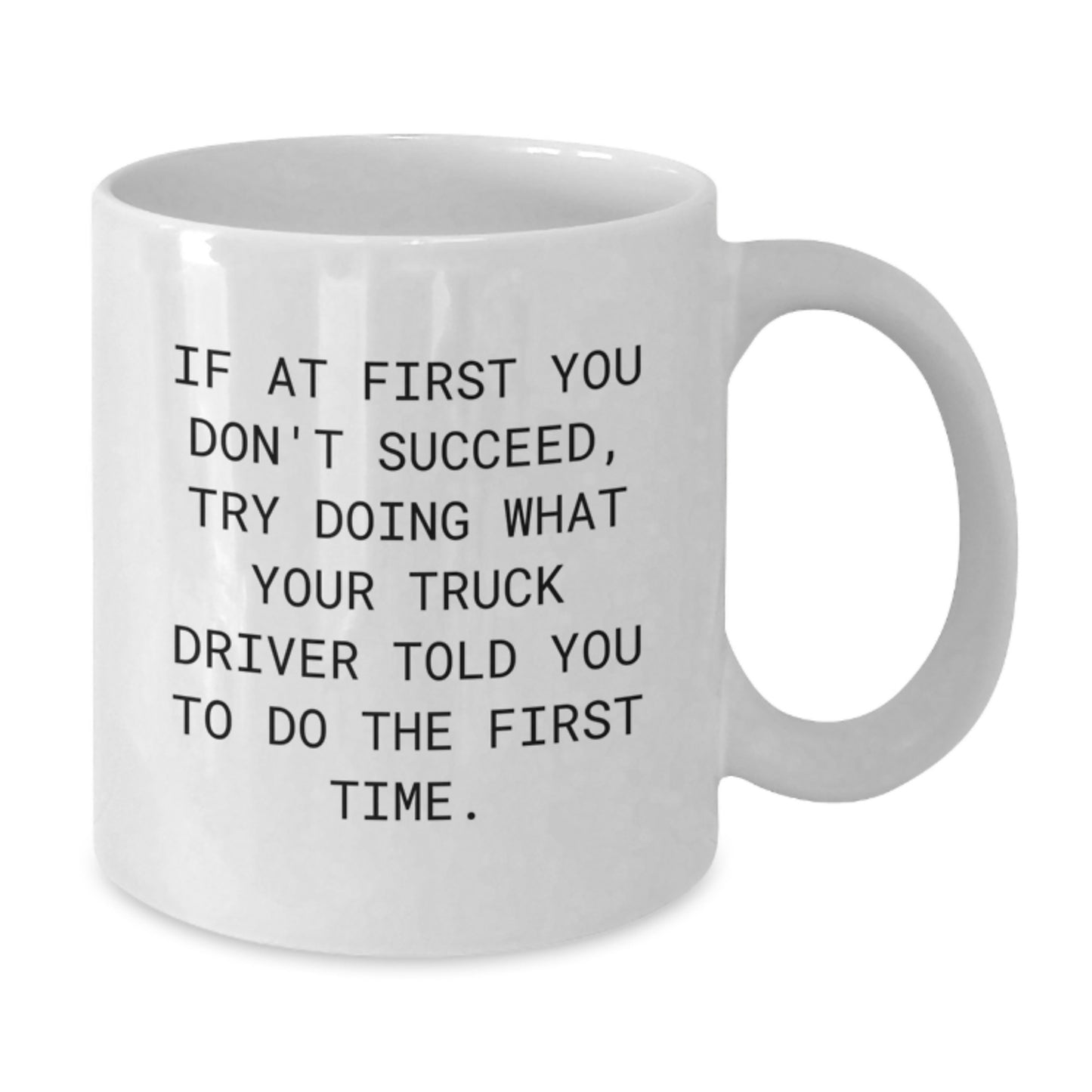 Funny Truck Driver Gifts from Men - If At First You Don't Succeed, Try Doing What Your Truck Driver Told You To Do The First Time. Valentine's Unique - Additional