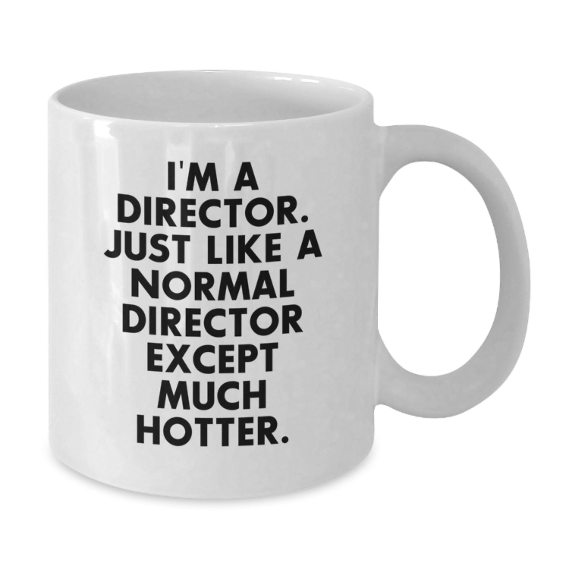 Funny Director Gifts for Her - White Coffee Mug with I'm A Director Quote, Unique Mother's Day Unique Gifts from Family - Additional