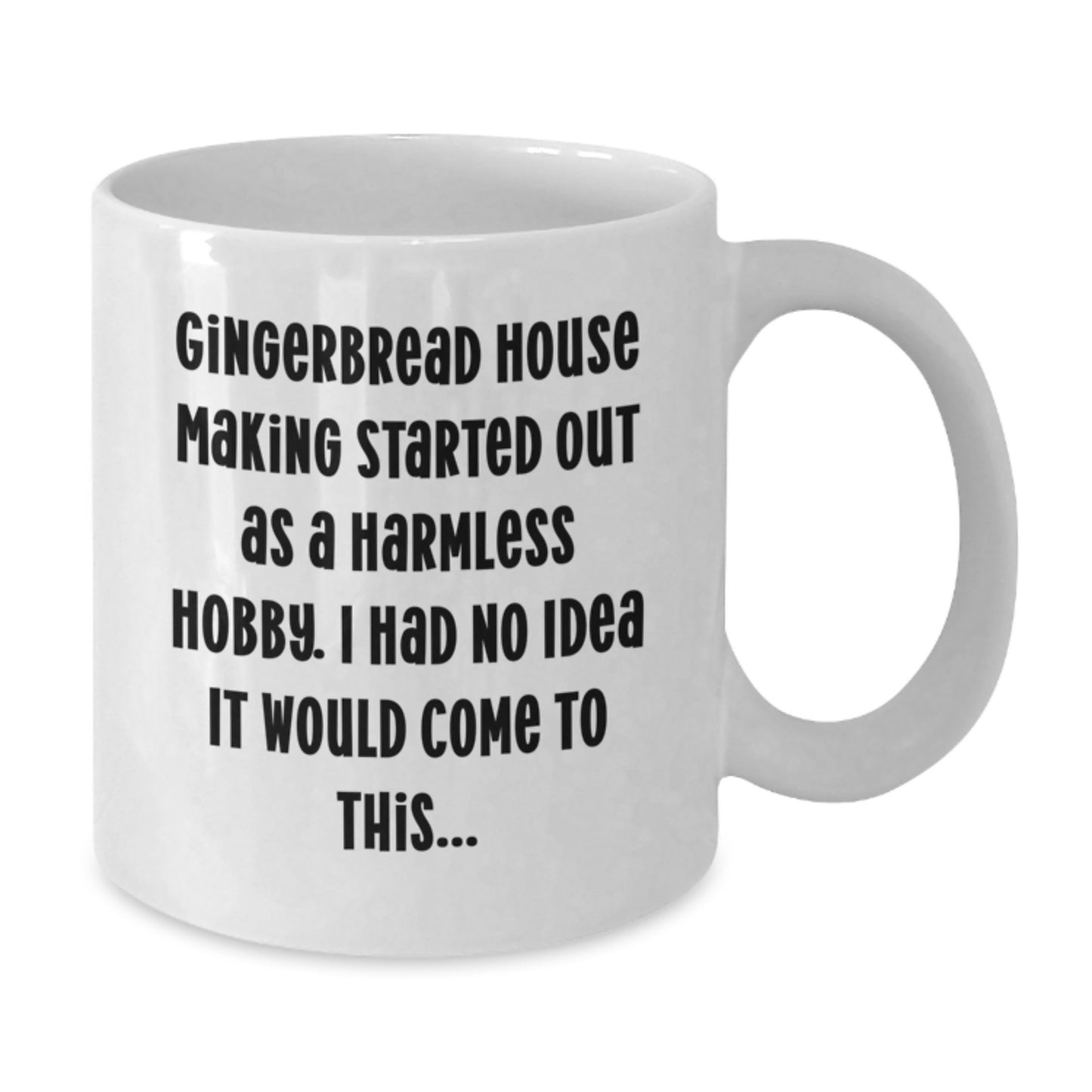 Gingerbread House Making Fun Gifts from Friends for Graduation Unique White Coffee Mugs with Humorous Quote - White Coffee Mug - Additional