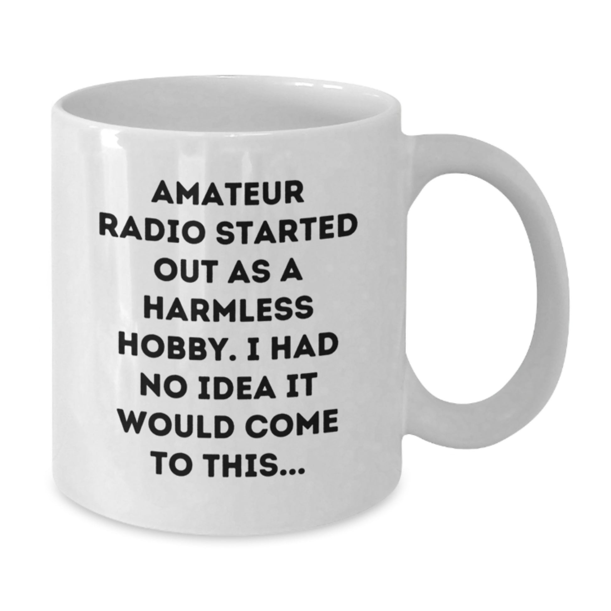 Funny Amateur Radio Gifts for Men from Friends, 'Amateur Radio Started Out As A Harmless Hobby...', White Coffee Mug for Graduation, Gifts from Family - Additional