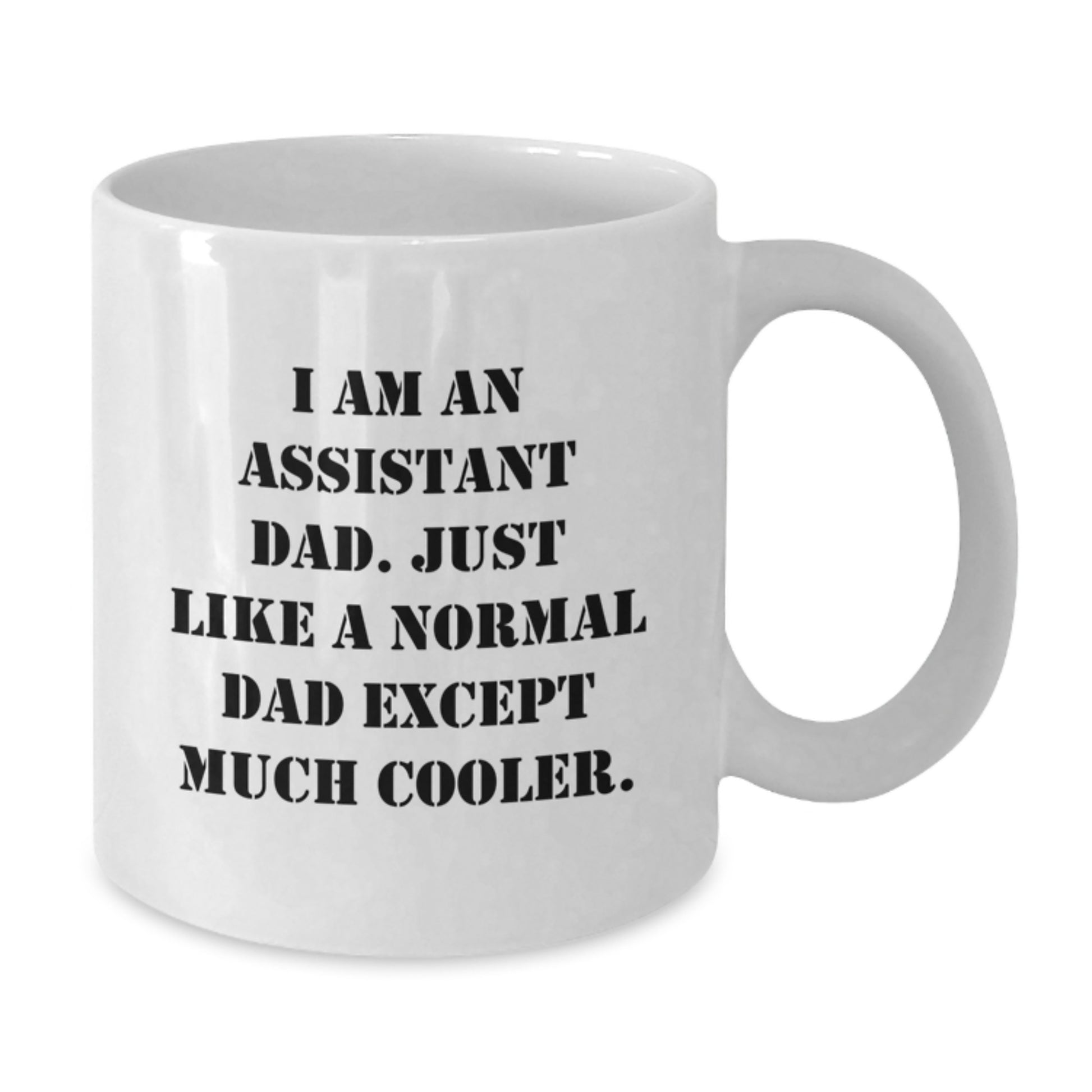 Funny Assistant Dad White Coffee Mug - Gifts from Men to Assistant Dads on Graduation Day - White Ceramic 11oz or 15oz Mug for Assistant Enthusiasts - Additional