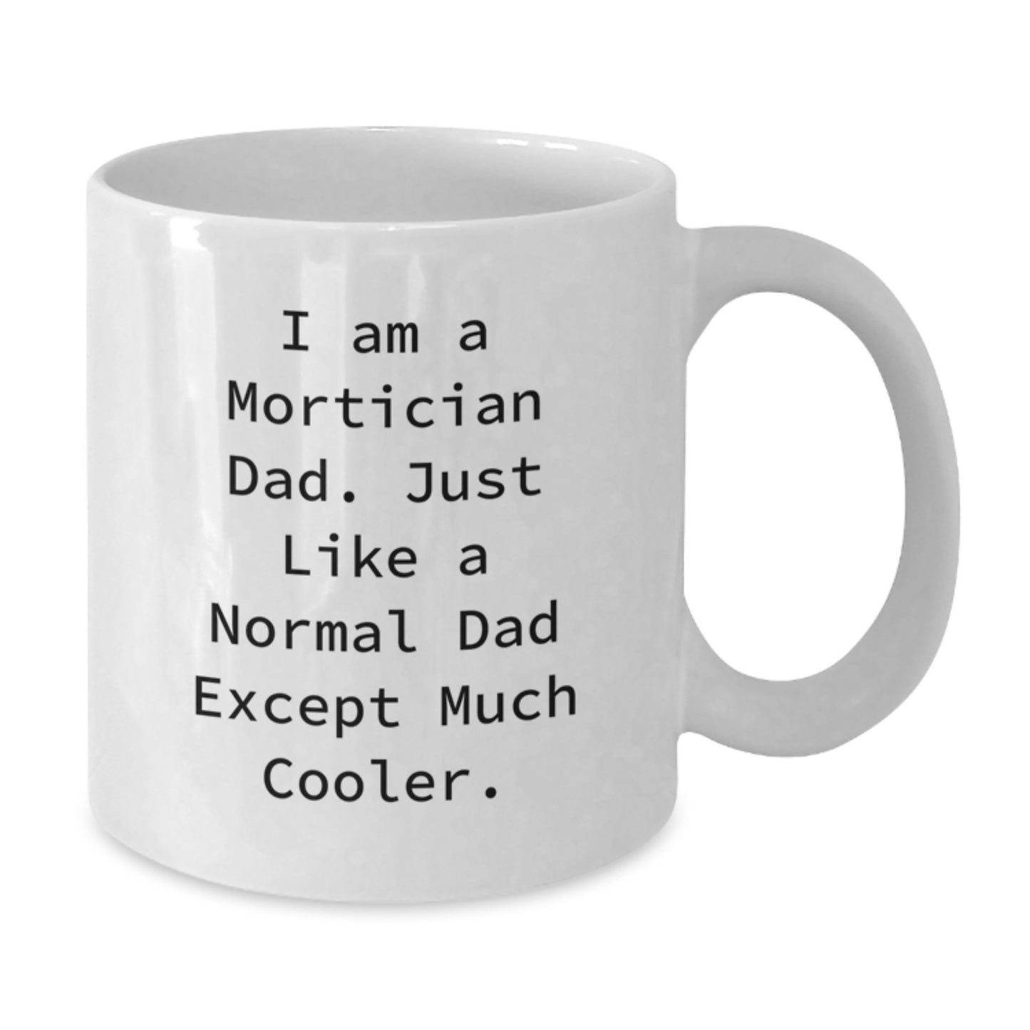 Mortician Keepsake White Coffee Mug for Him Birthday Gift - Additional