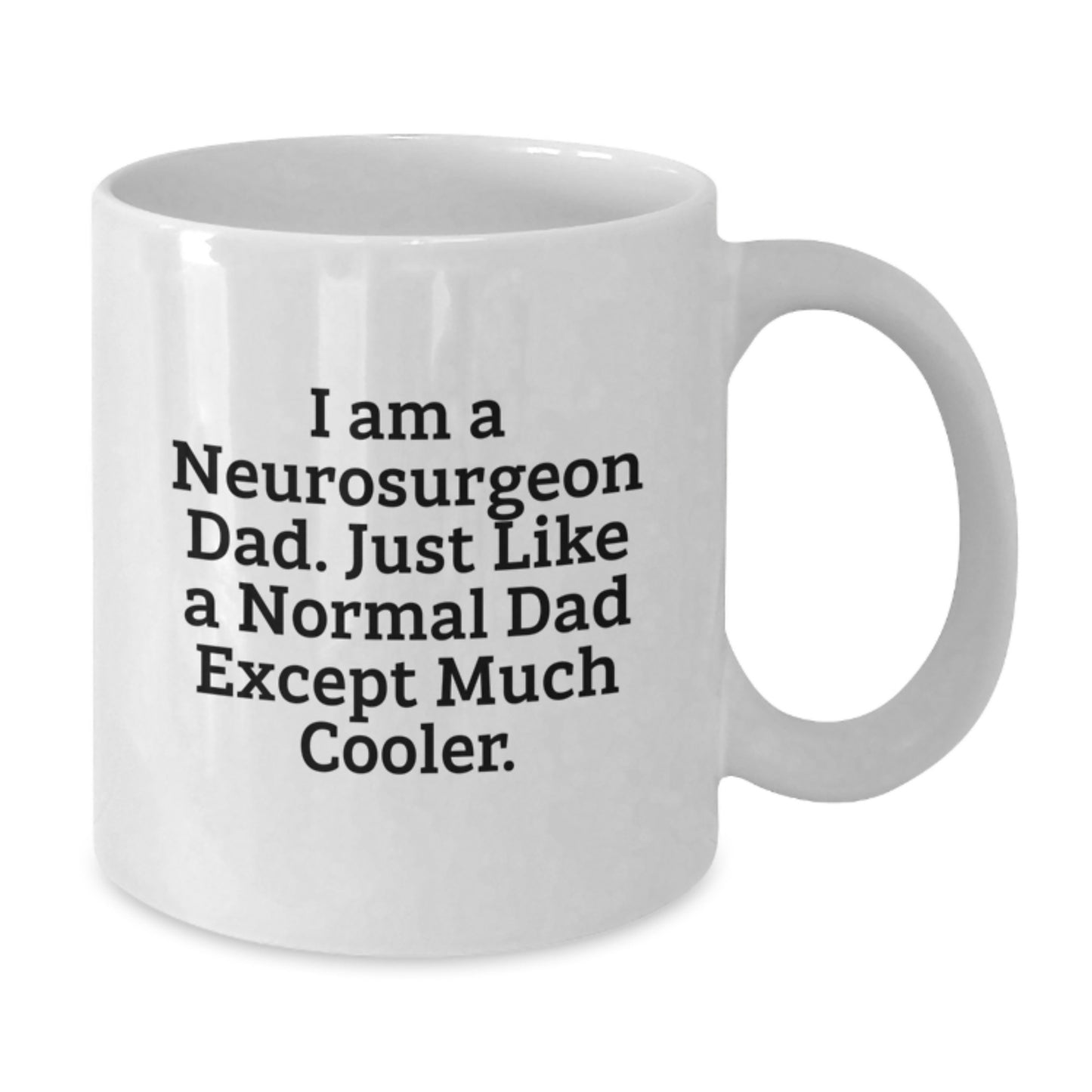 Neurosurgeon Dad Coffee Mug Idea for Coworkers Birthday Gift - Additional