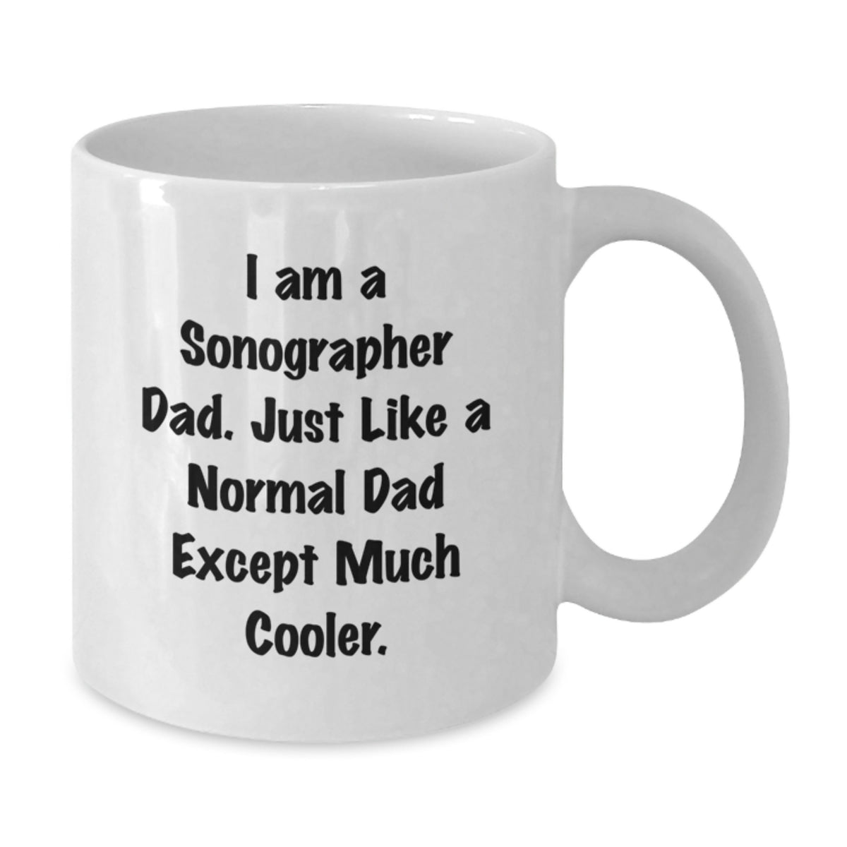 Sonographer Dad Gift A Cool Keepsake Mug for Him - I Am A Sonographer - Additional