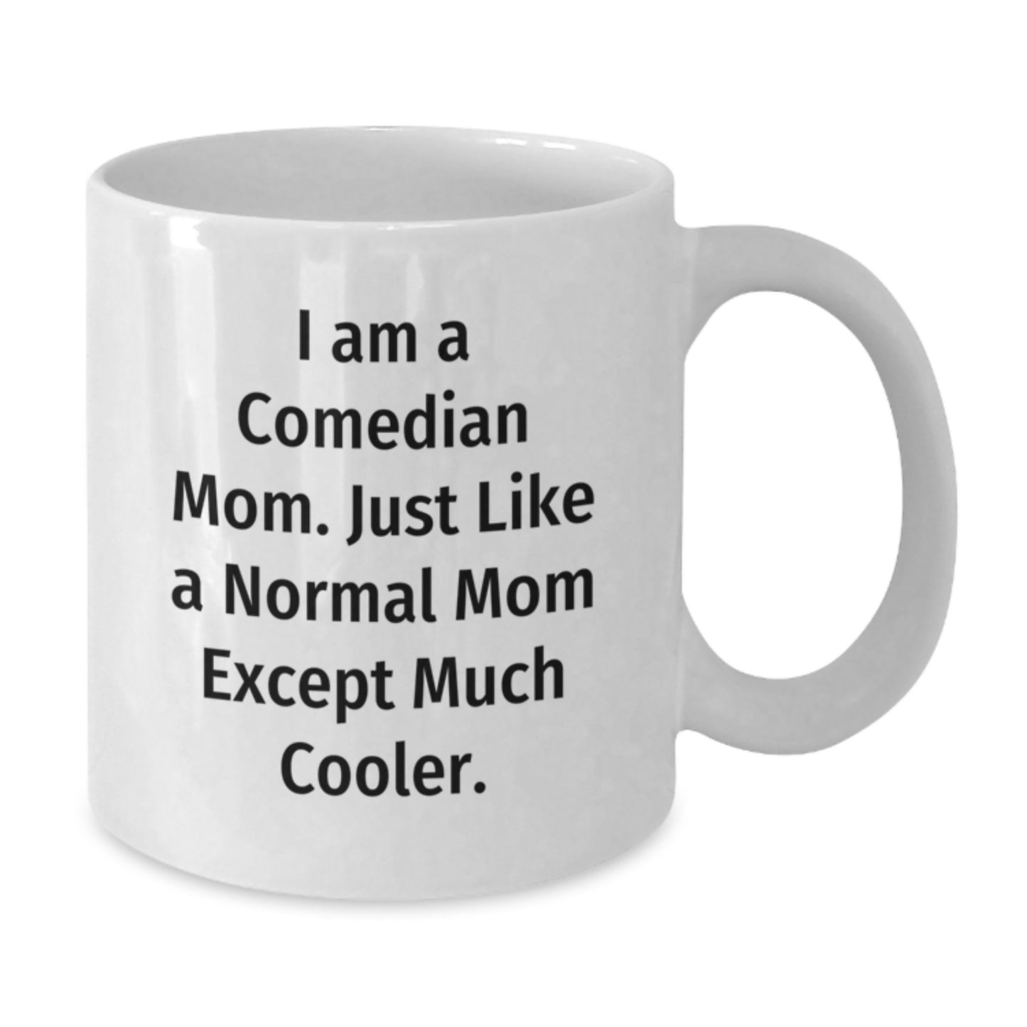 Comedian Mom Keepsake White Coffee Mug Birthday Gift for Him - Additional