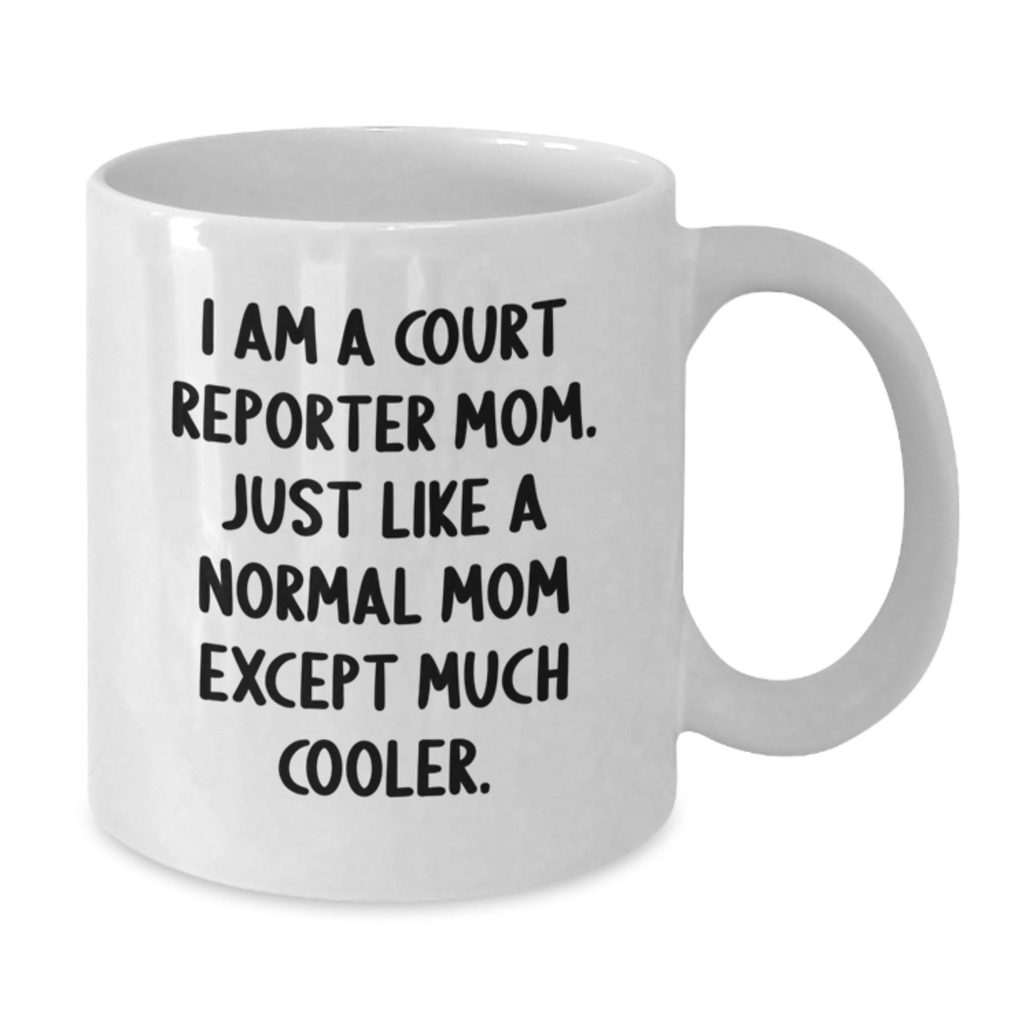 Cool Court Reporter Mom Mug - Birthday Gift for Friends - Coffee Mug - Additional