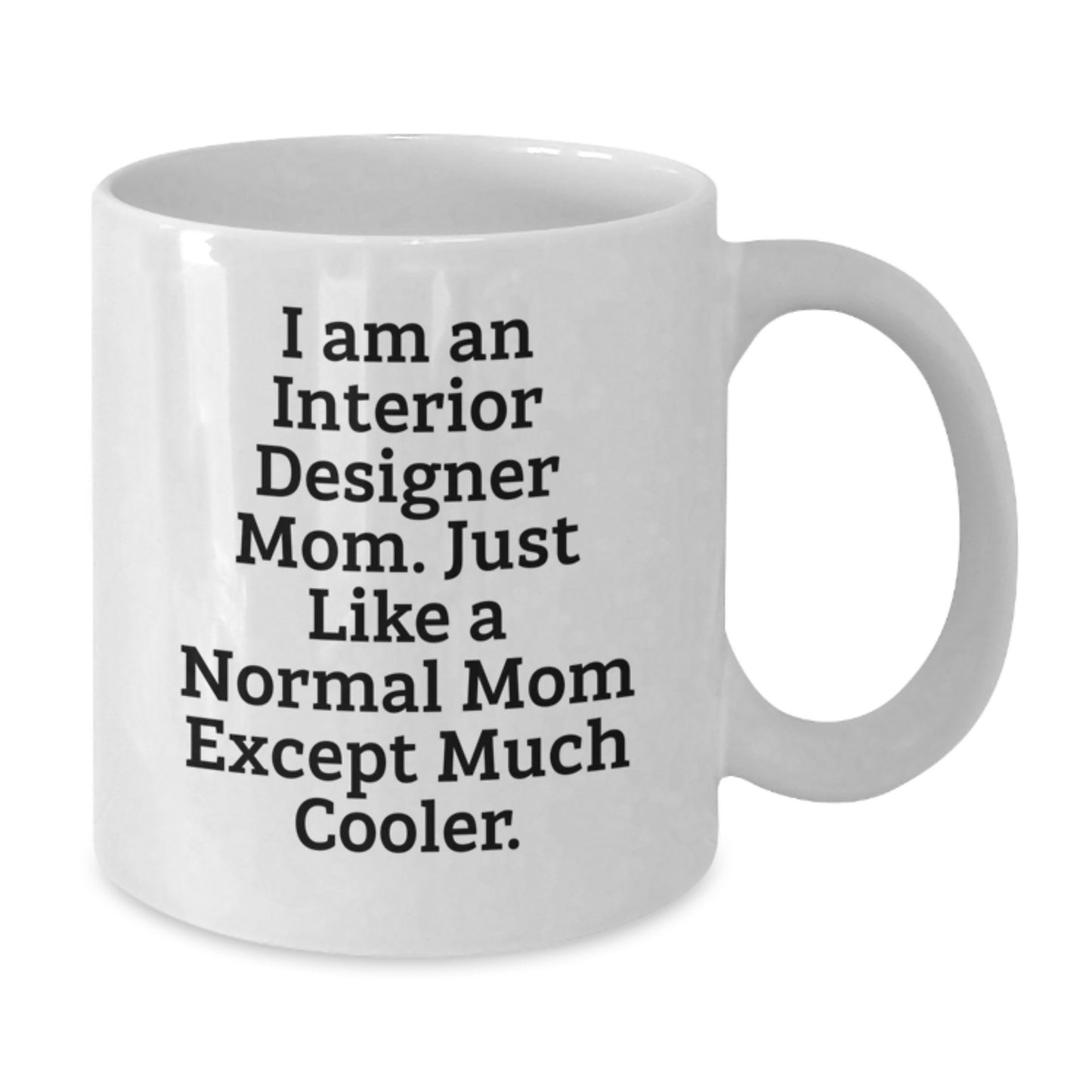 Interior Designer Mom Keepsake Mug for Him Birthday Gift - Additional