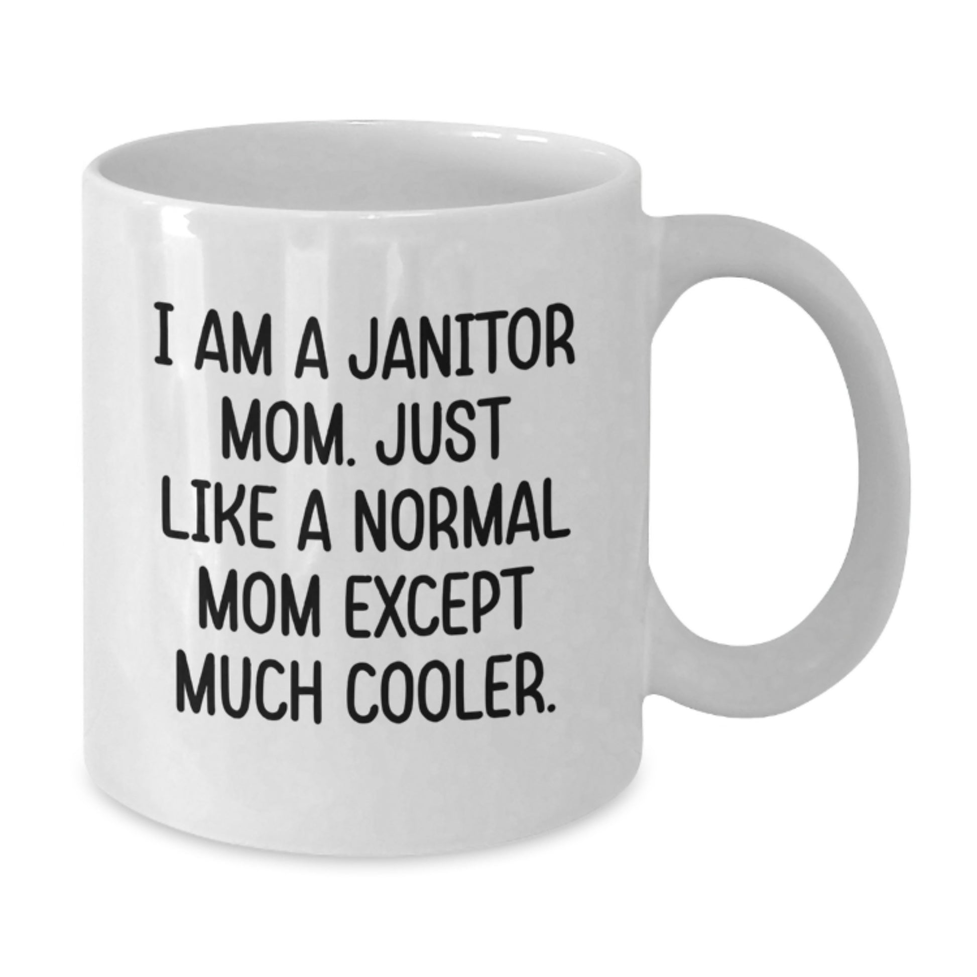 Cool Janitor Mom Mug – Birthday Gift for Friends – Novelty White Ceramic - Additional