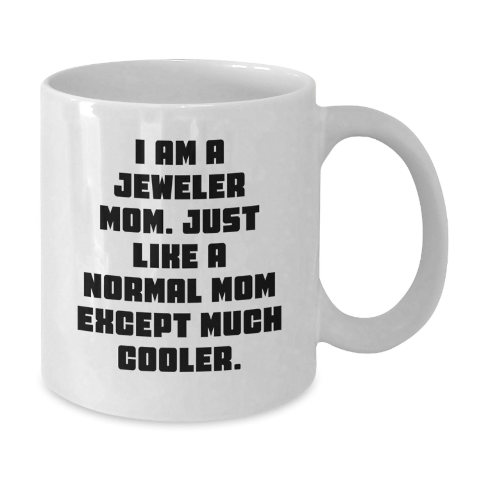 Jeweler Mom Keepsake Ceramic White Coffee Mug for Him Birthday Gift - Additional