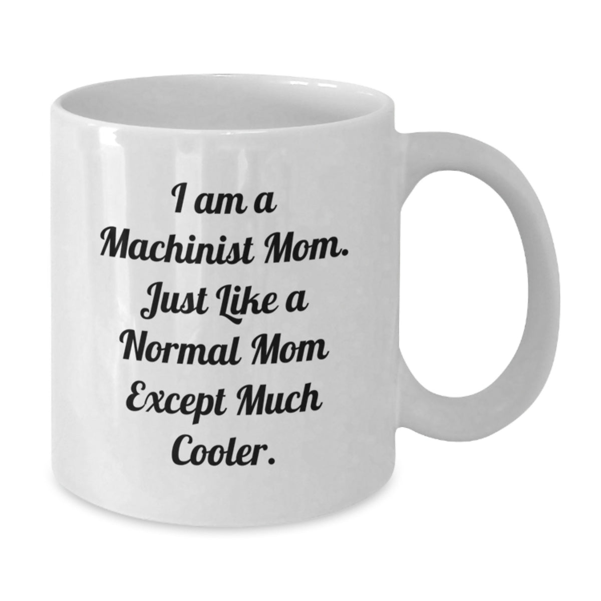 Christmas Gift for Her Machinist Mom Present - A Playful Quote - Additional