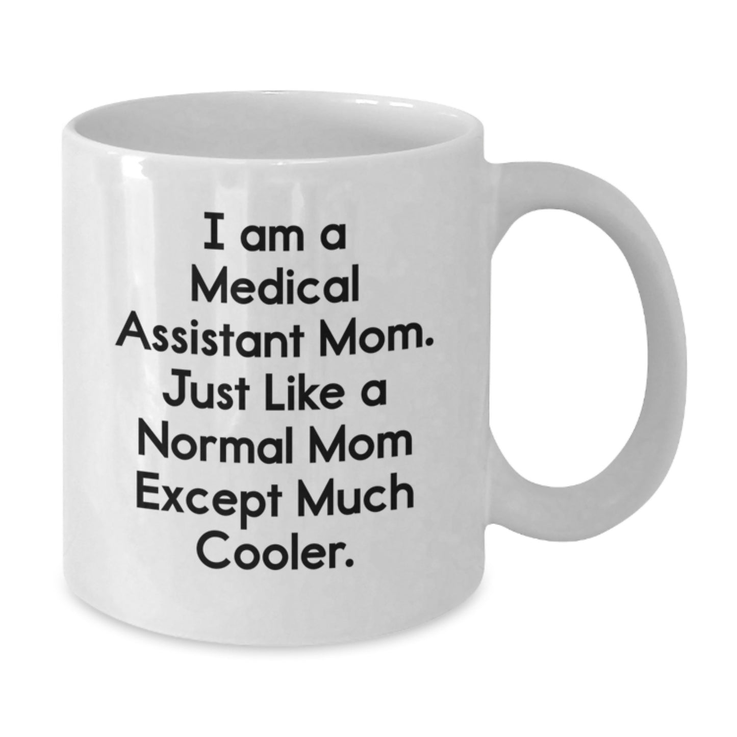 Cool Medical Assistant Mom Mug – Birthday Gift for Friends – Novelty - Additional