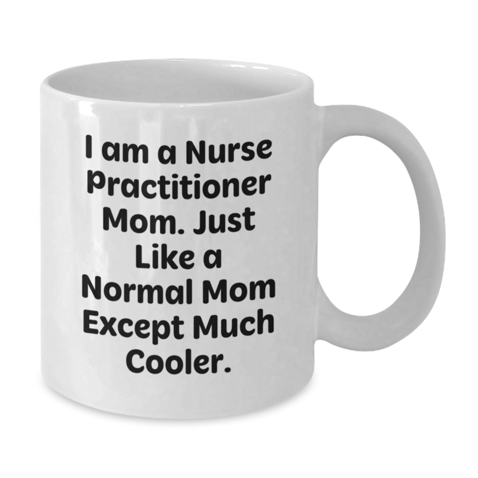 Nurse Practitioner Mom Funny White Coffee Mug Gifts from Women for Birthday Unique Present - Additional
