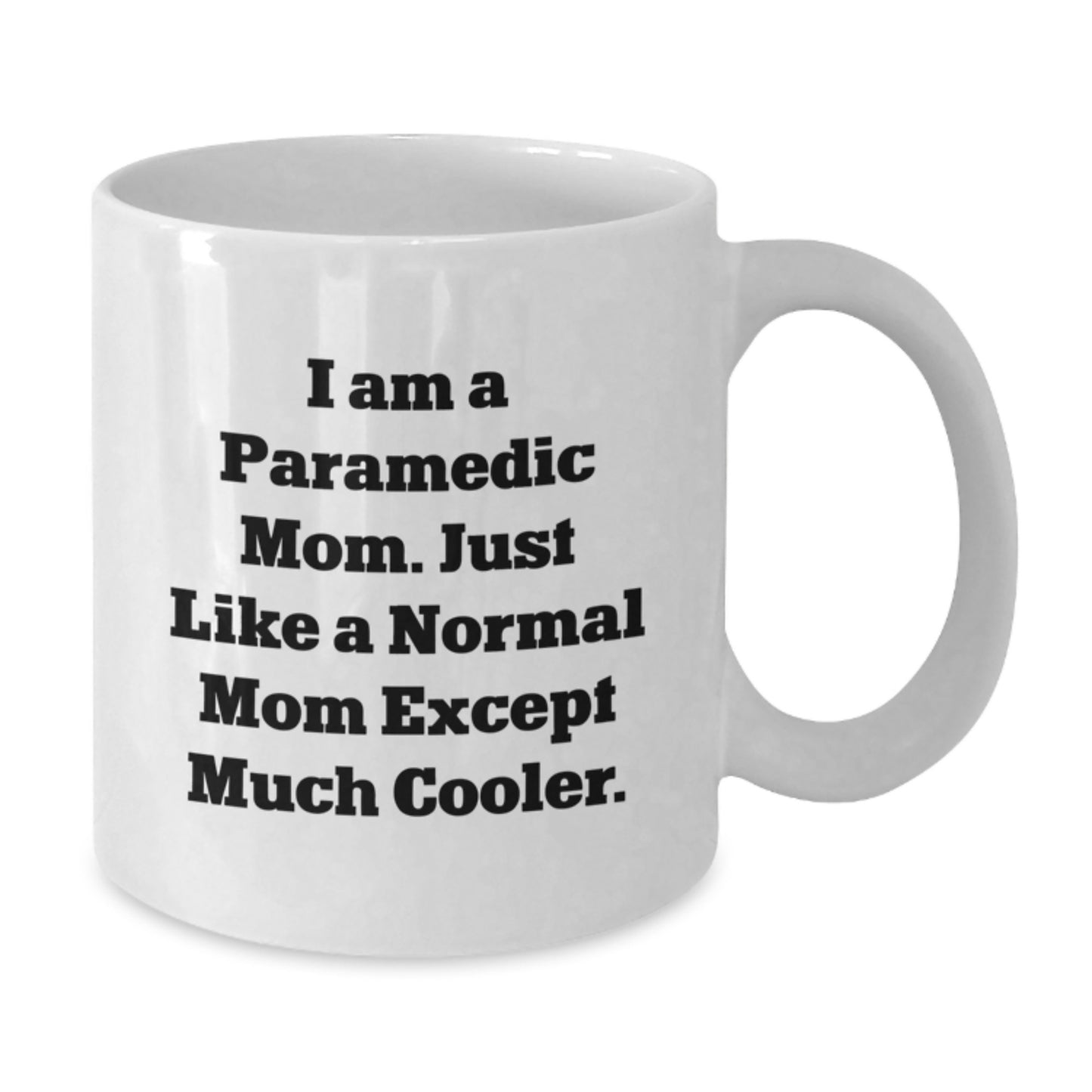 Cool Paramedic Mom Mug – Birthday Gift for Friends – White Coffee Mug - Additional