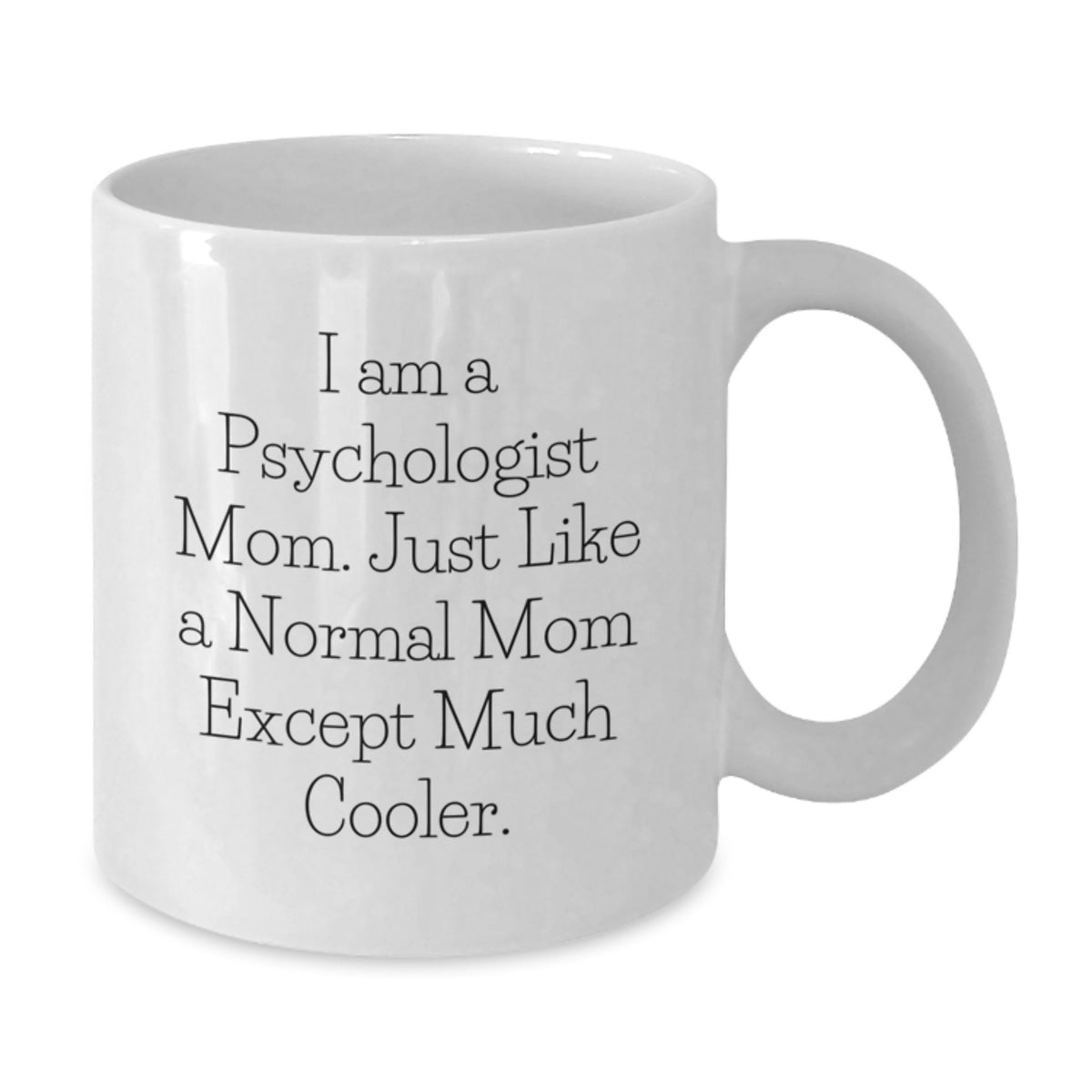 Psychologist Mom Gift A Cool Keepsake Mug for Her - Additional