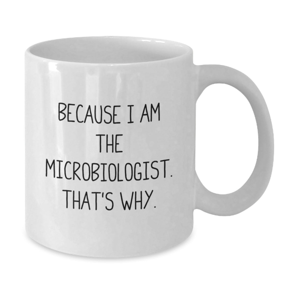 Witty Microbiologist Gift - Novelty White Coffee Mug For Friends - Additional