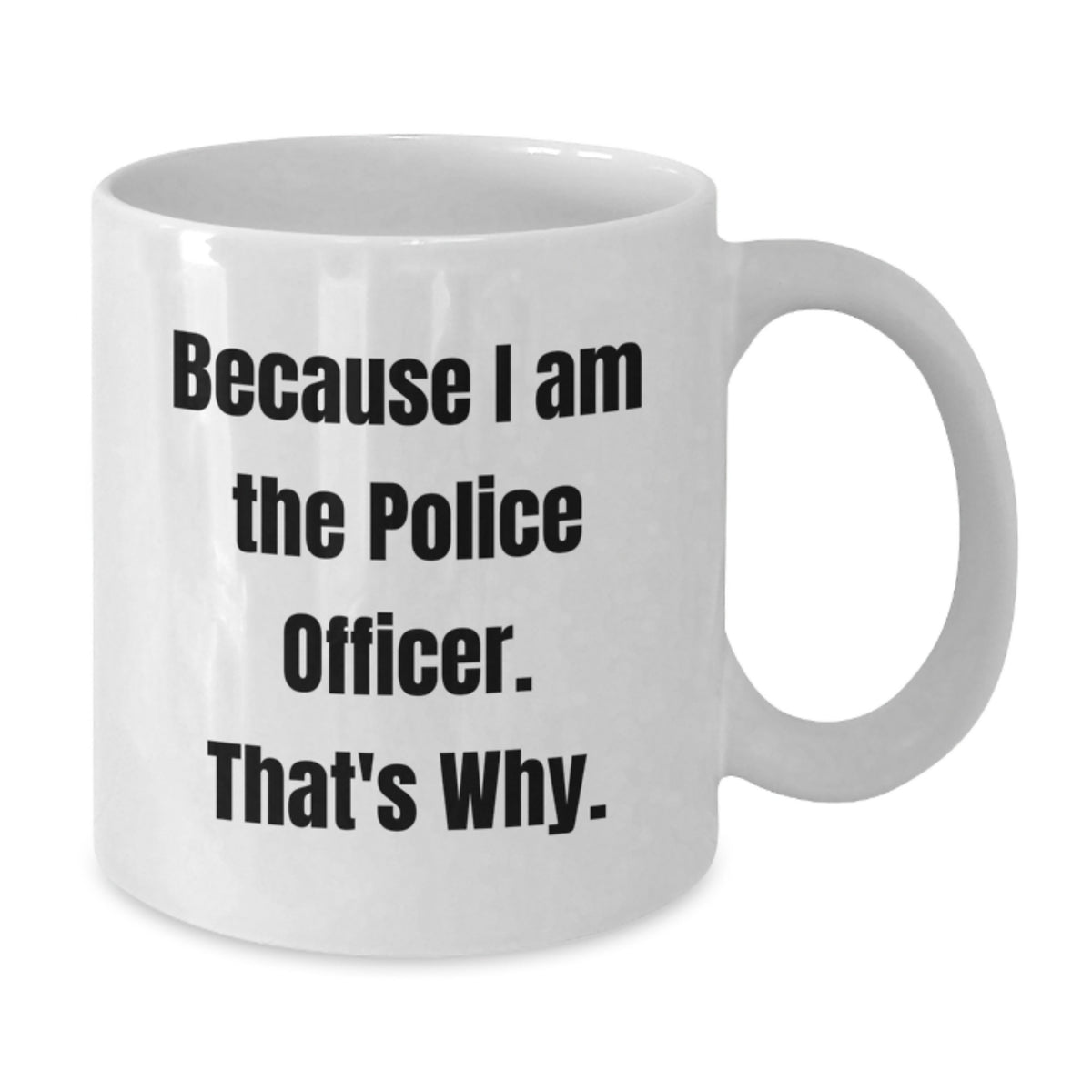 Christmas Gift For Her - Humorous Police Officer Coffee Mug Present - Additional