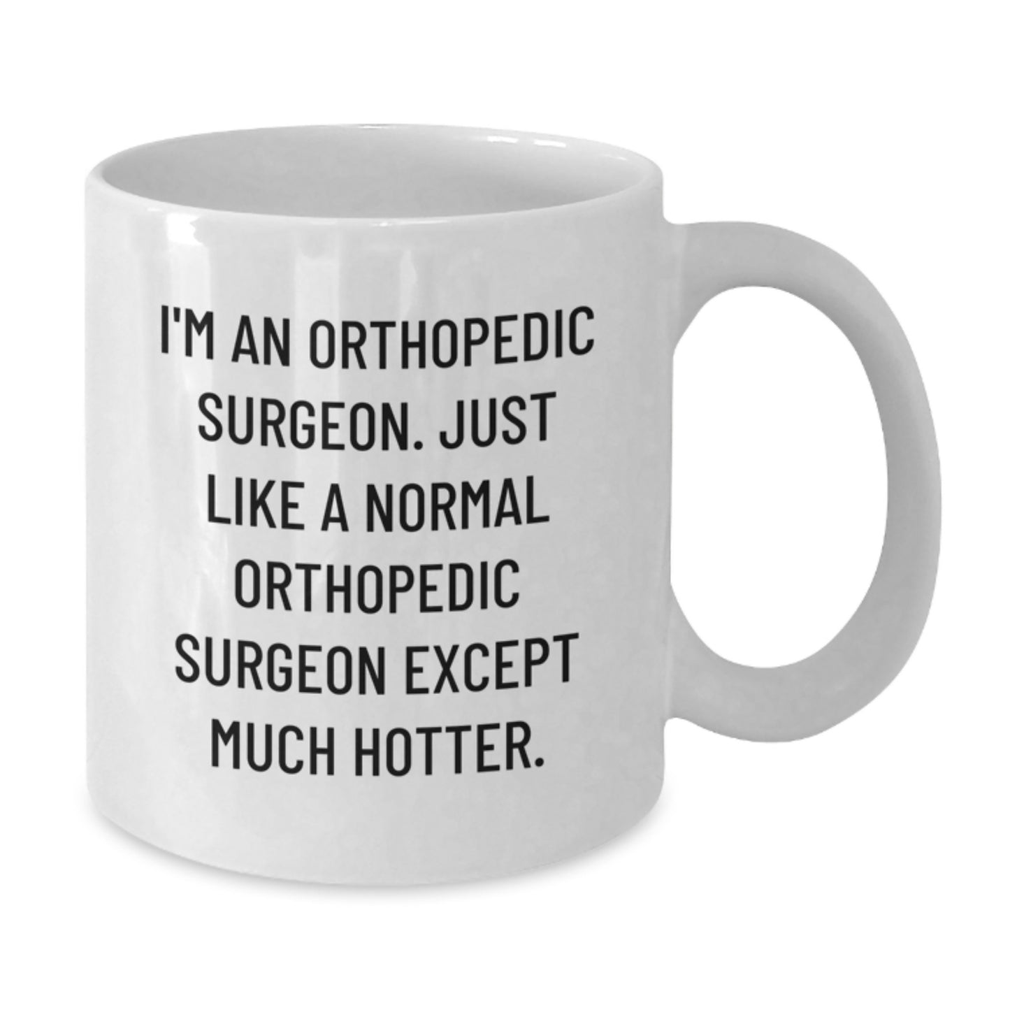 Funny Orthopedic Surgeon Gifts from Men - Valentine's Unique Orthopedic Surgeon White Coffee Mug for Female Orthopedic Surgeon - Additional
