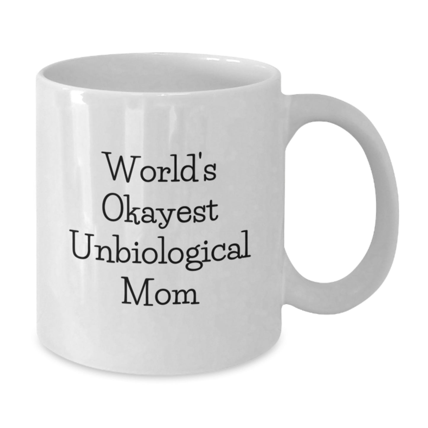 Birthday Gift for Mom Present World's Okayest Unbiological Mom Mug - Additional