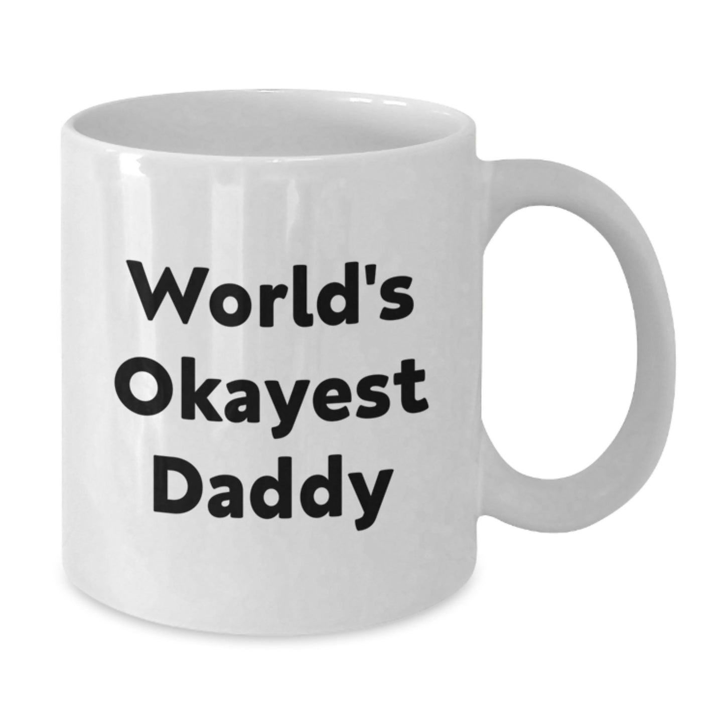 Novelty Daddy White Coffee Mug Okayest Birthday Gift for Friends - Additional