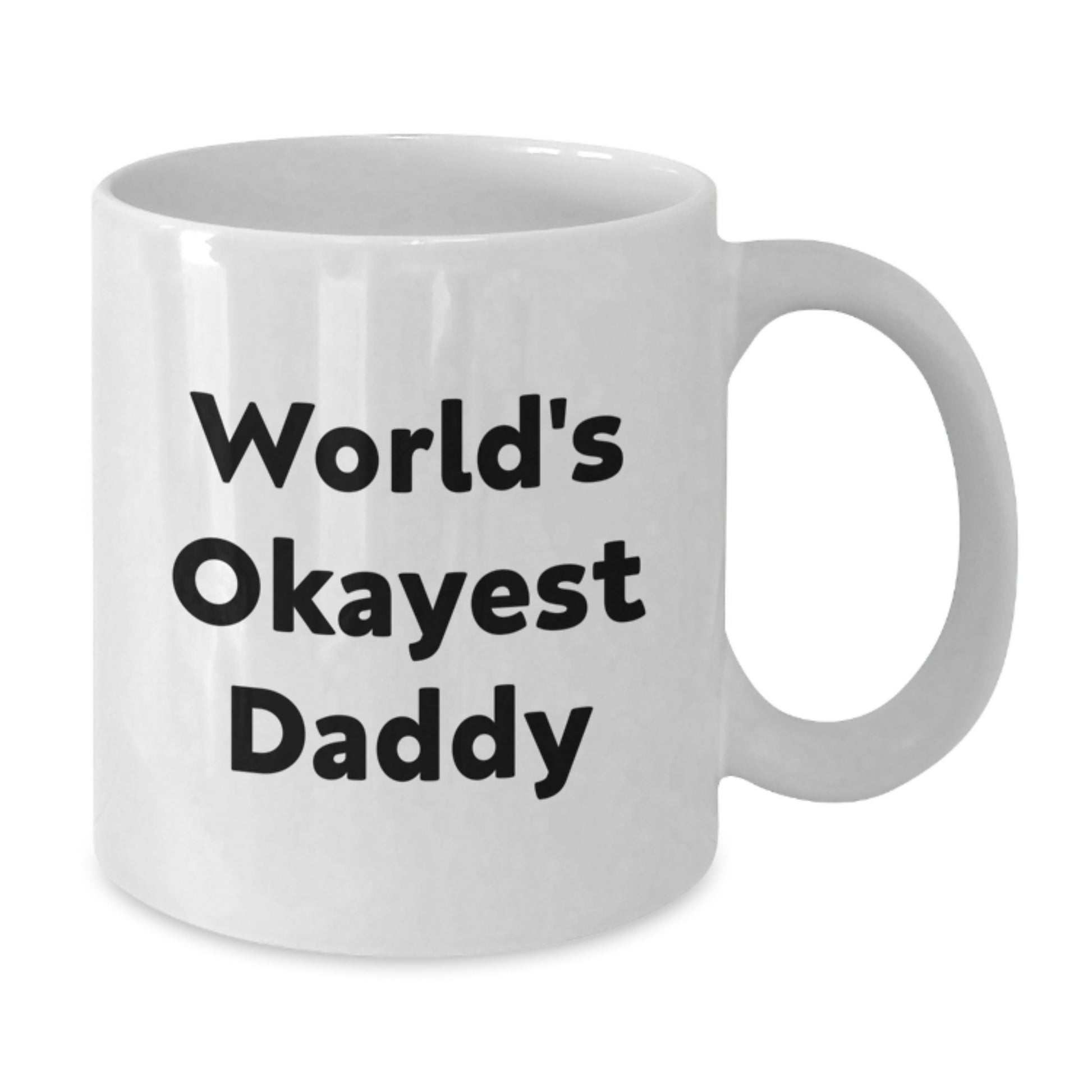 Novelty Daddy White Coffee Mug Okayest Birthday Gift for Friends - Additional