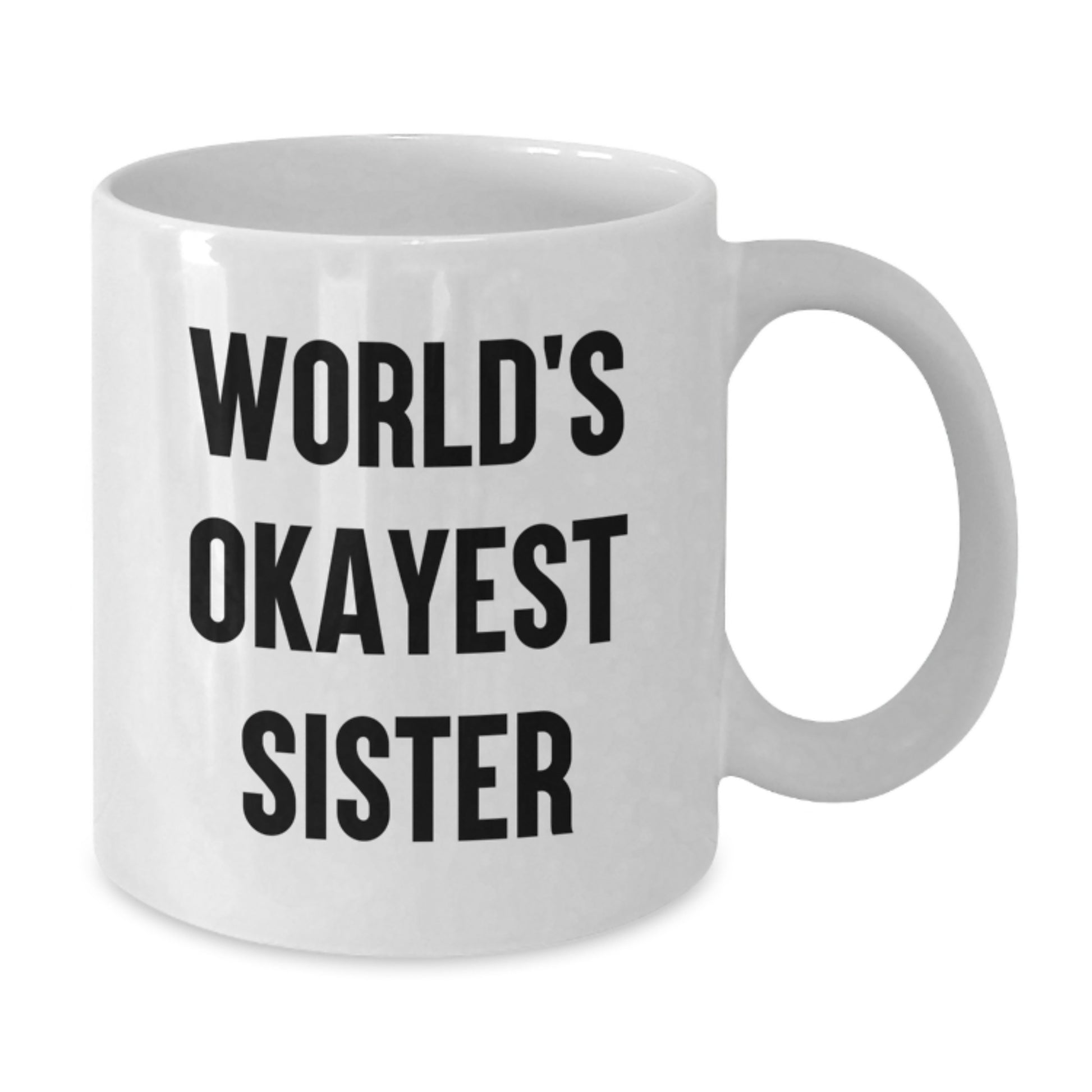 Sister Keepsake White Coffee Mug World's Okayest Sister for Her Gift - Additional