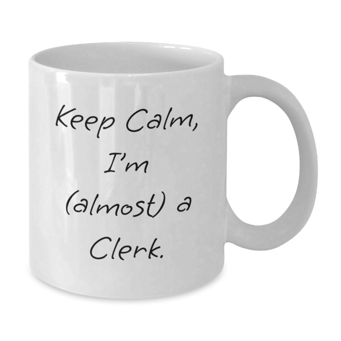Clerk Mug – Keep Calm, I'm (Almost) A Clerk – Birthday Gift for Friends - Additional