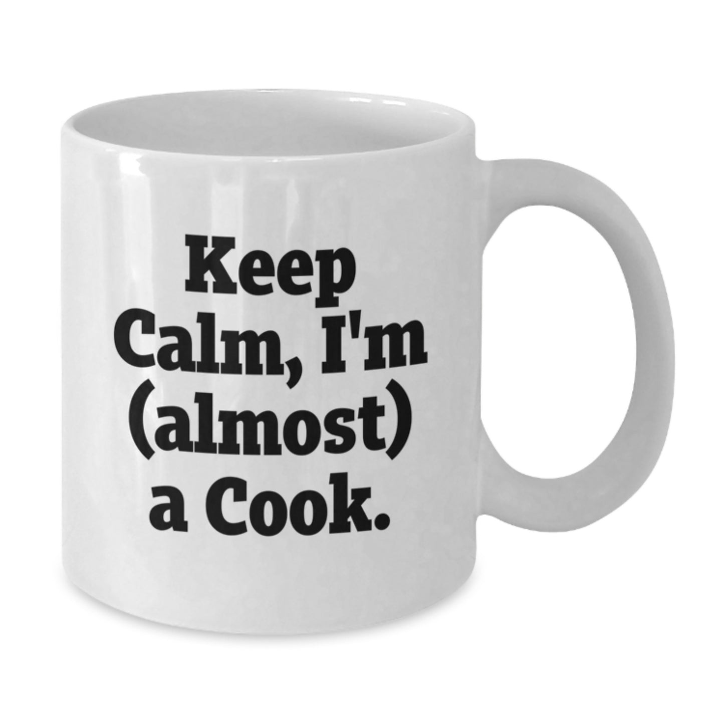 White Coffee Mug for Him Keep Calm I'm Almost A Cook Birthday Gift - Additional