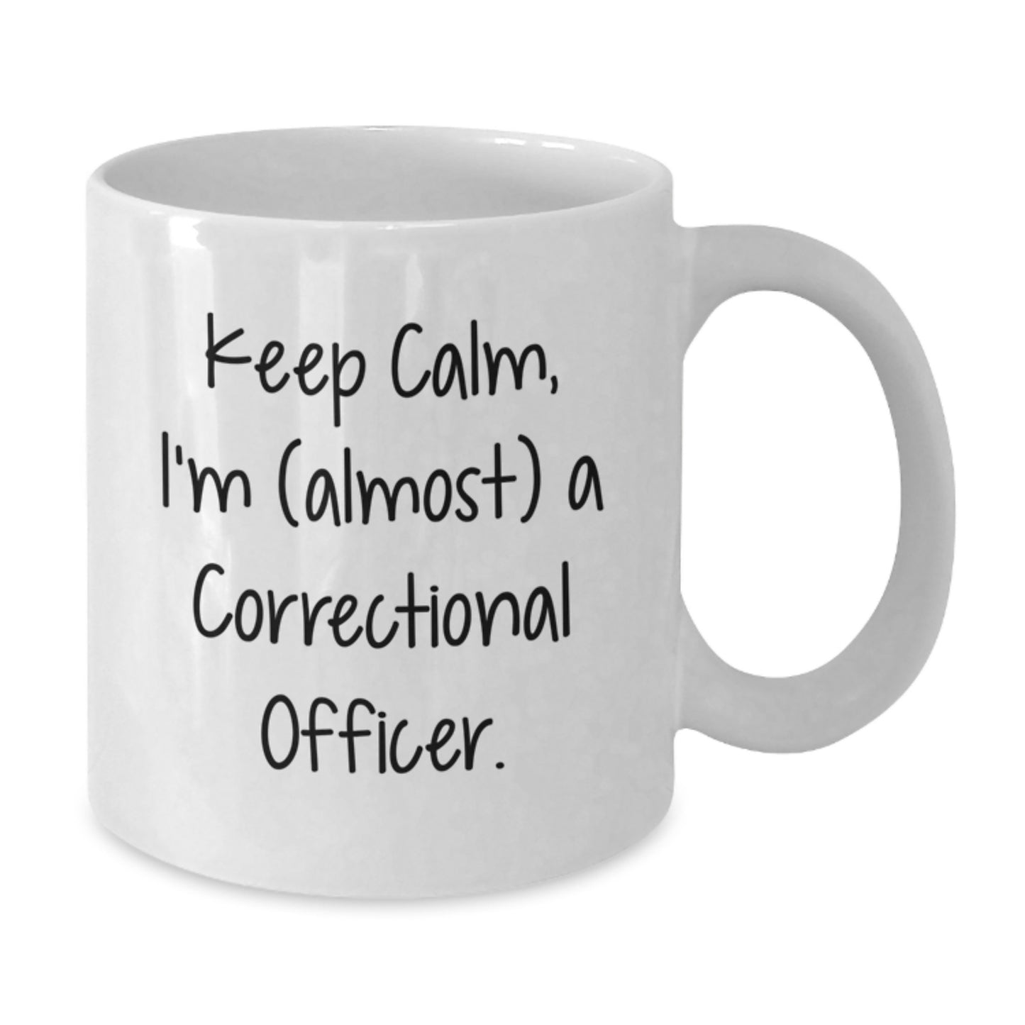Mug – Keep Calm, I'm Almost a Correctional Officer Gift for Best Friend - Additional