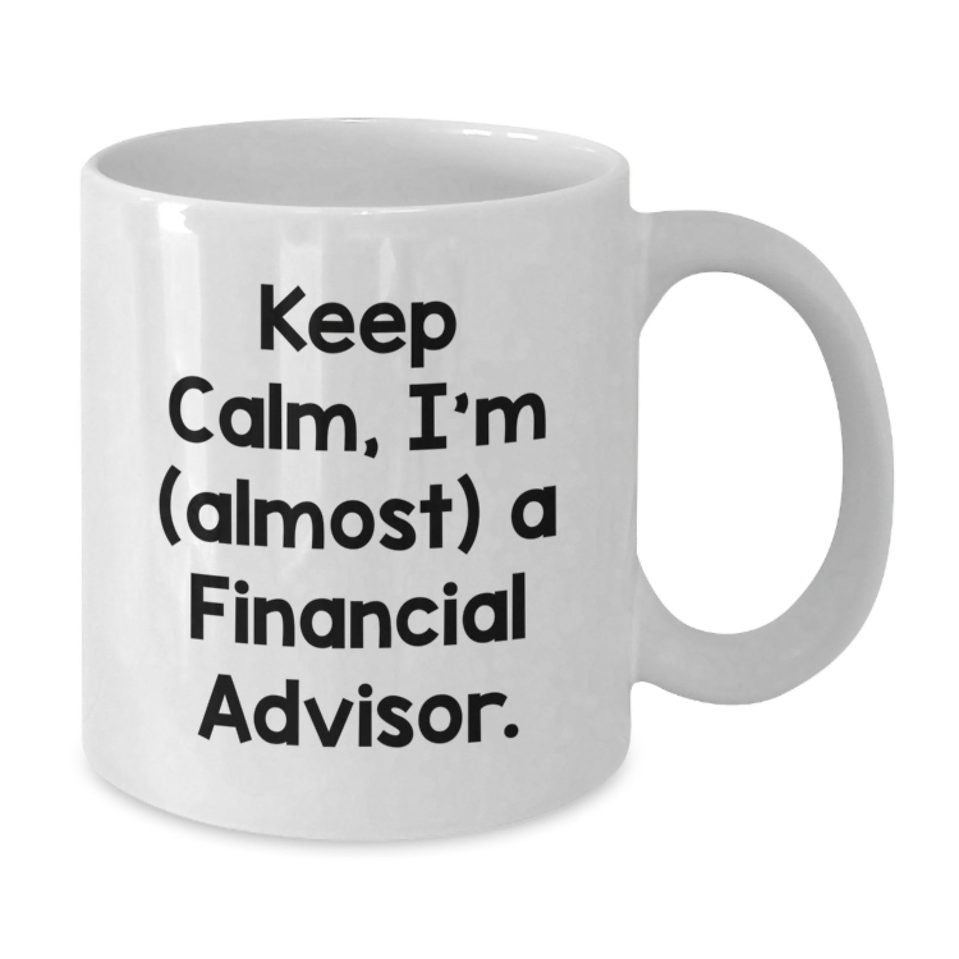 Financial Advisor Gifts, Keep Calm White Coffee Mug, Funny Quote, Birthday Unique Gifts from Friends or Family to Men or Women - Additional