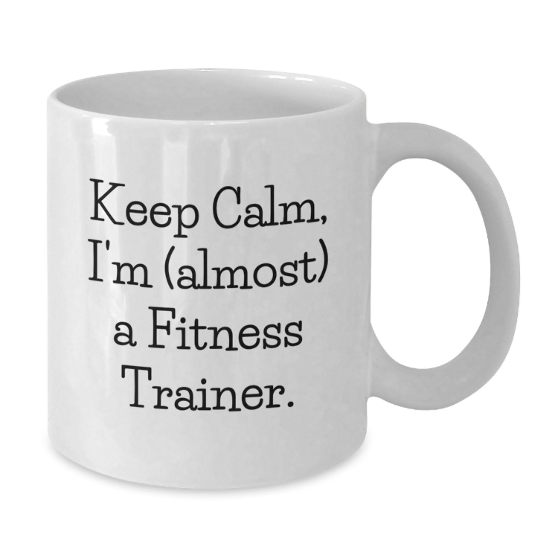 Funny Fitness Trainer Gifts, 'Keep Calm, I'm (almost) A Fitness Trainer' White Coffee Mug for Birthday, Gifts from Friends, Coworkers, Family - Additional