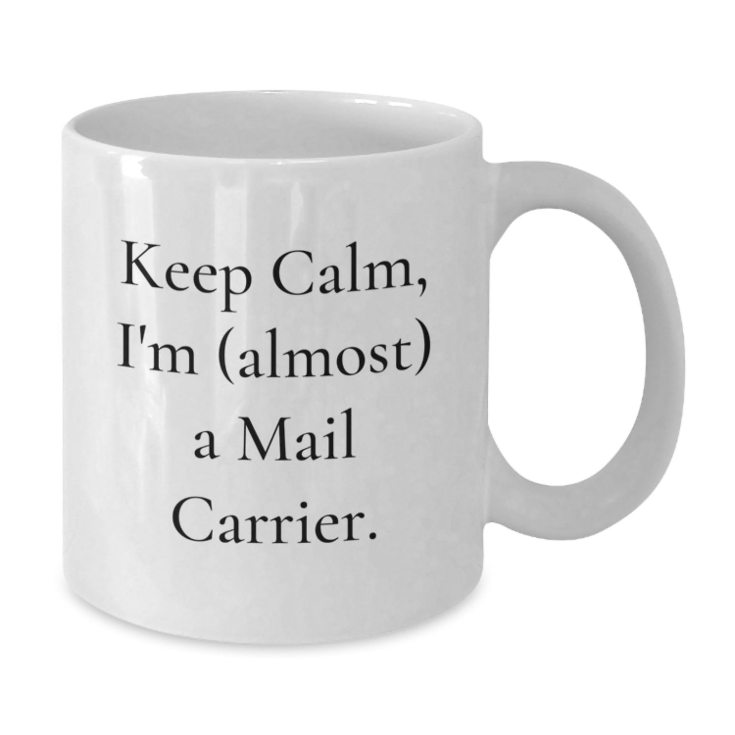 Mail Carrier White Mug for Him Birthday Gift – Keep Calm I'm Almost A - Additional